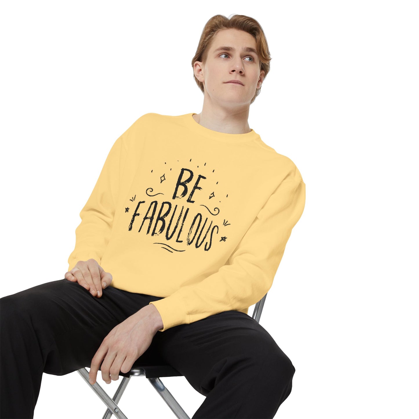 Be Fabulous - Unisex Garment-Dyed Sweatshirt - 10490