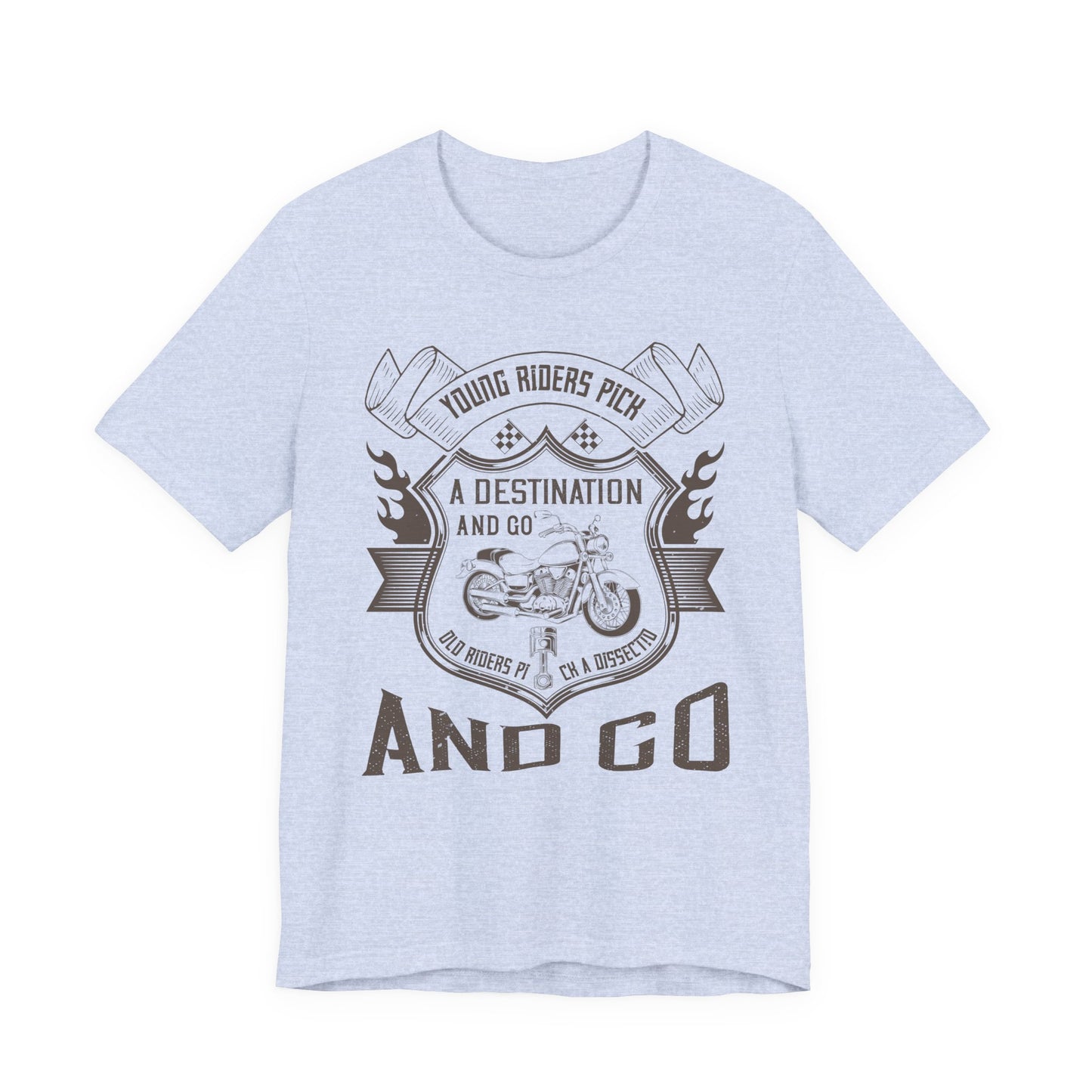 young riders pick a destination and go, old riders pick a dissection and go - Unisex Jersey Short Sleeve Tee - 14108