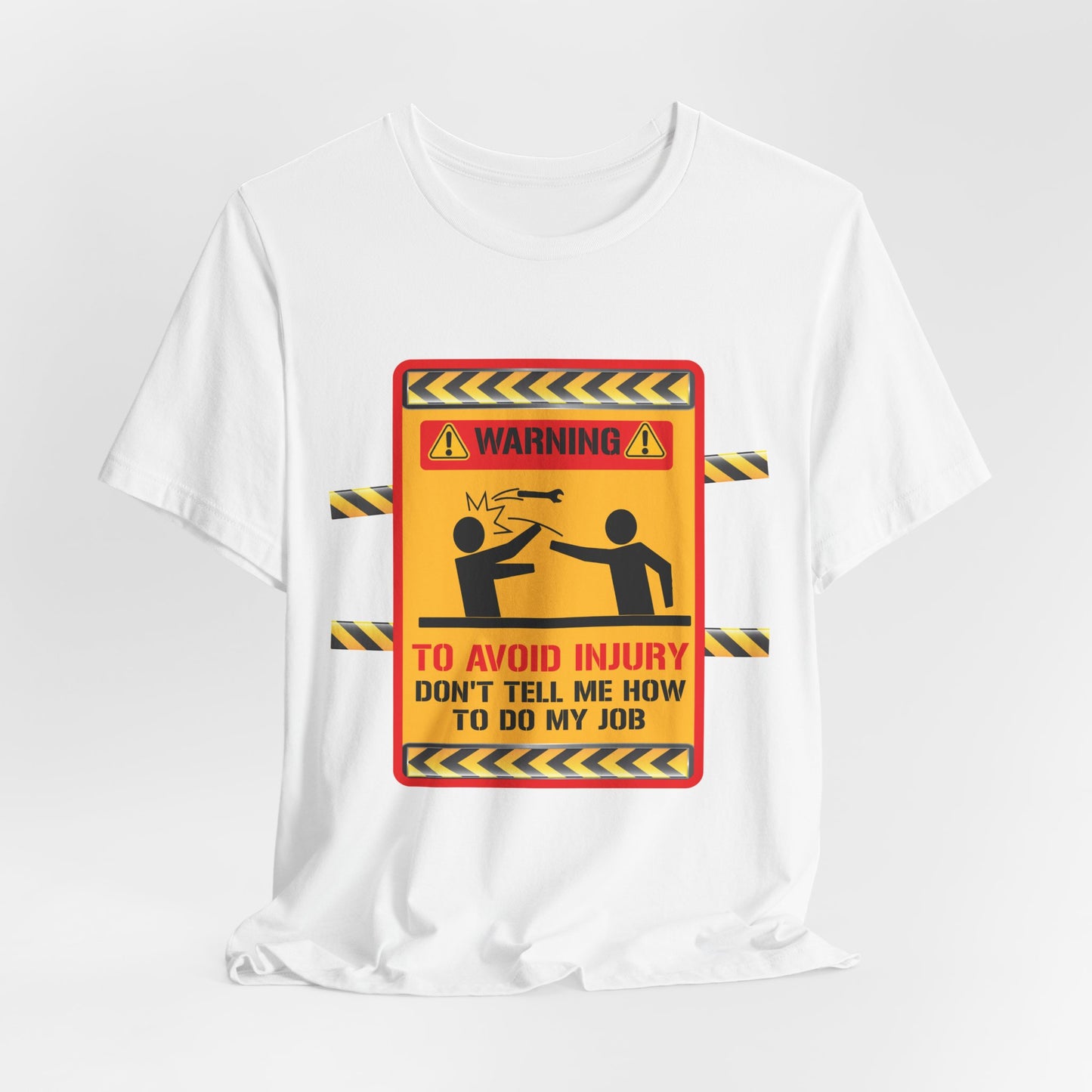 Engineer: Warning, To Avoid Injury, Don't Tell How To Do My Job - Jersey Short Sleeve Tee - 13584