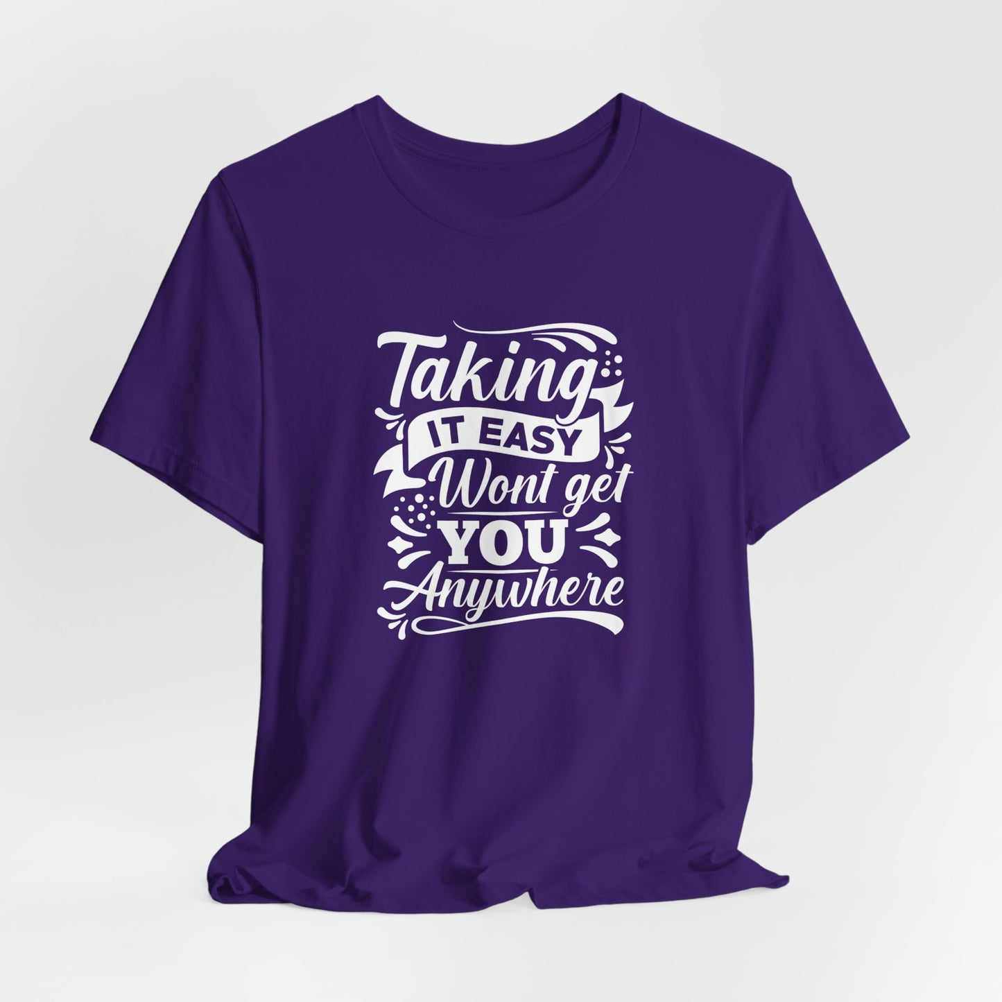 Motivational: Taking It Easy Won't Get You Anywhere - Unisex Jersey Short Sleeve Tee