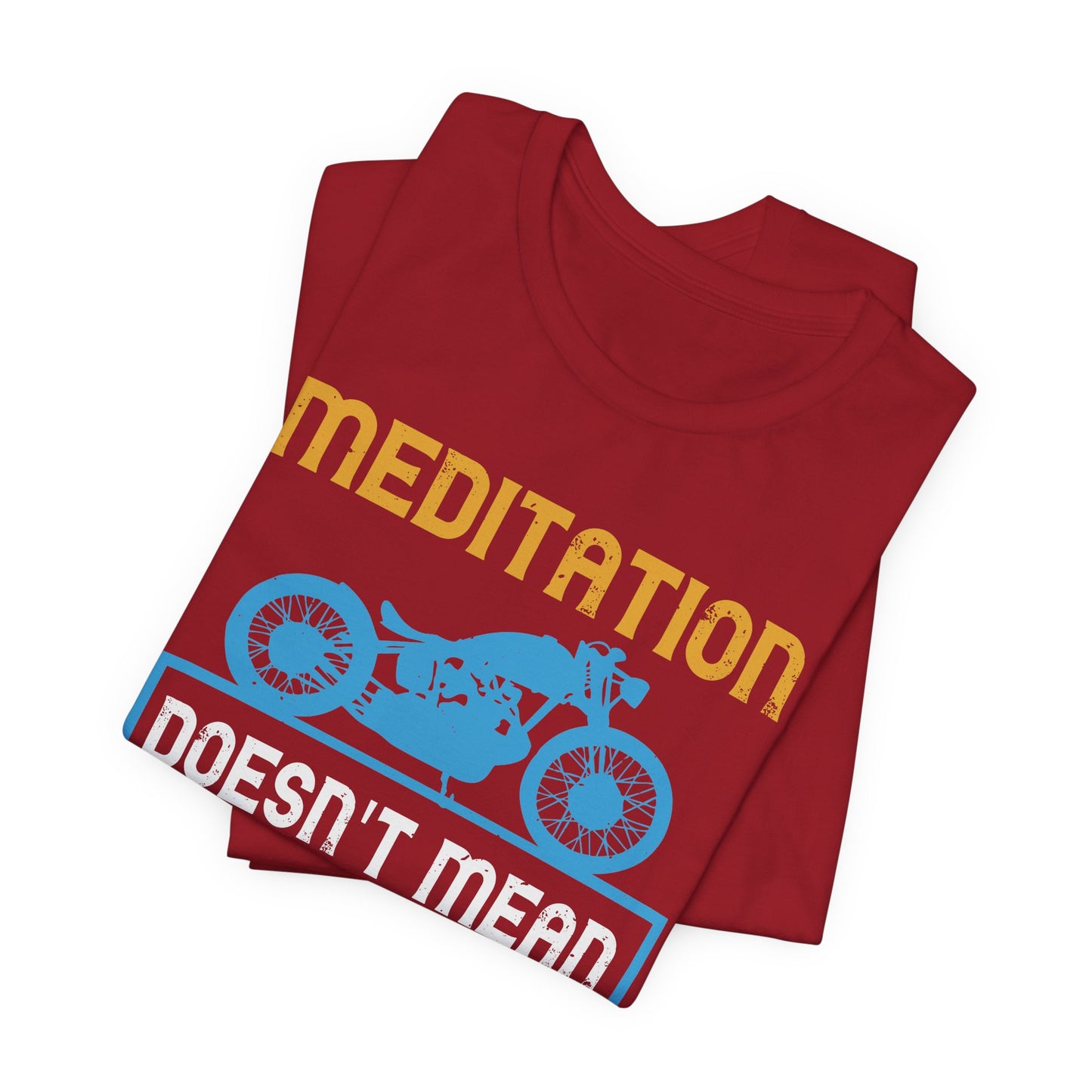 Meditation Doesn't Mean You Have to Sit Still - Unisex Jersey Short Sleeve Tee - 13757