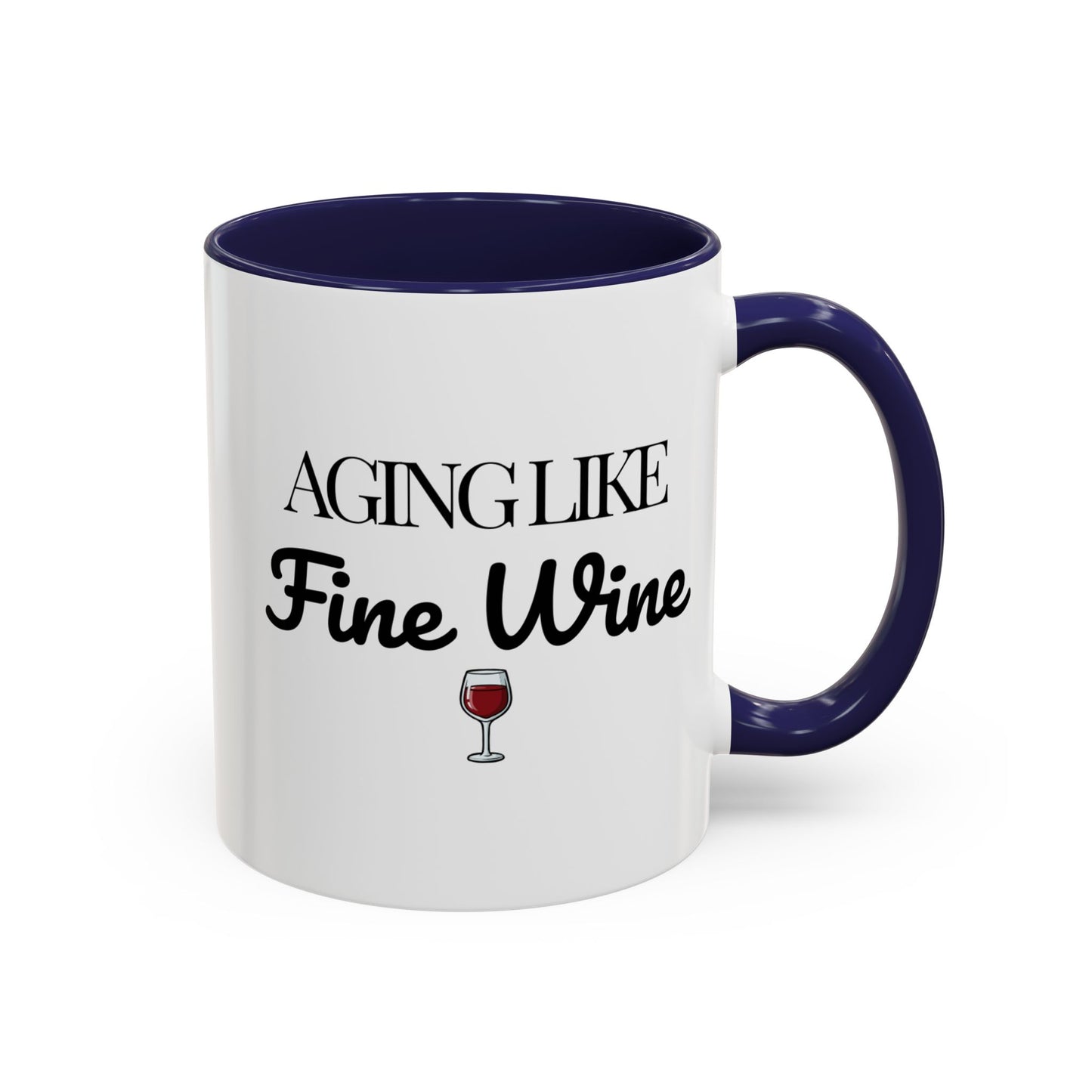 Aging Like Fine Wine Coffee Mug — Wine Lover Gift (11/15oz) - 14685