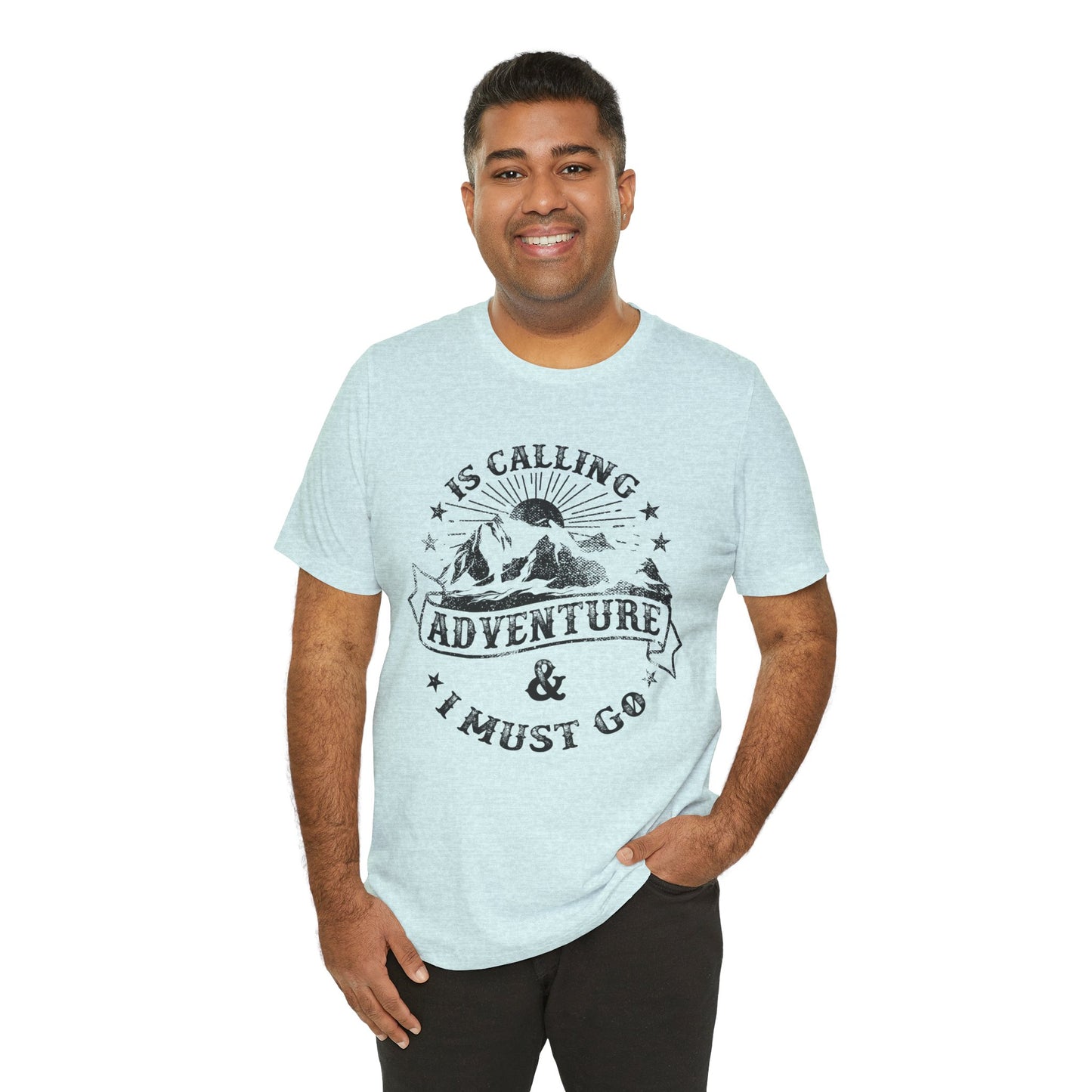 Adventure Is Calling, I must Go - Unisex Jersey Short Sleeve Tee - 13408