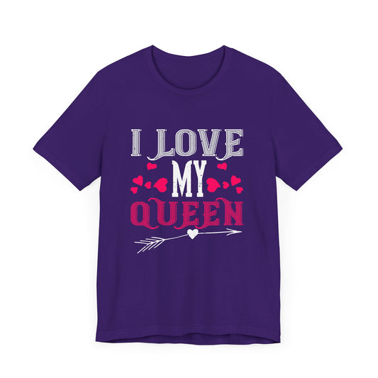 I Love My Queen - Unisex Jersey Short Sleeve Tee - 10946