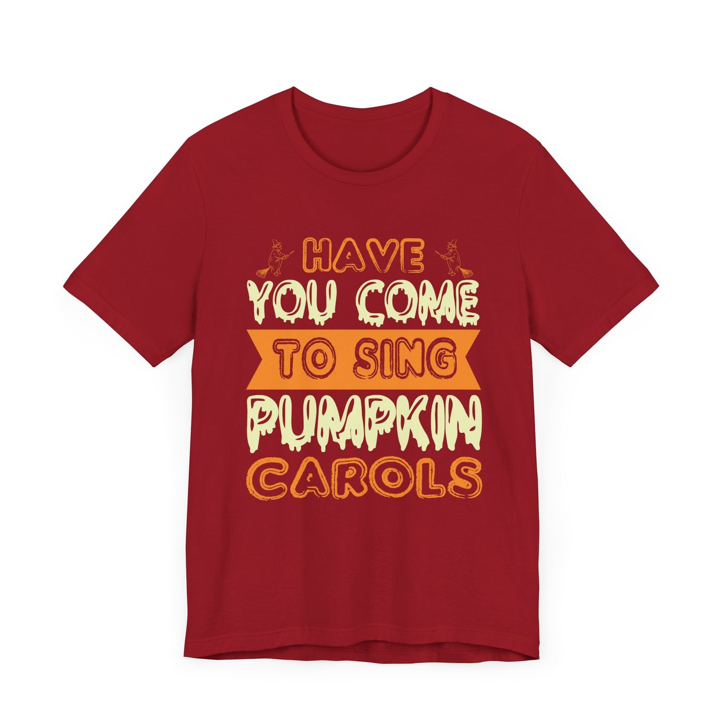 Have You Come to Sing Pumpkin Carols - Unisex Jersey Short Sleeve Tee