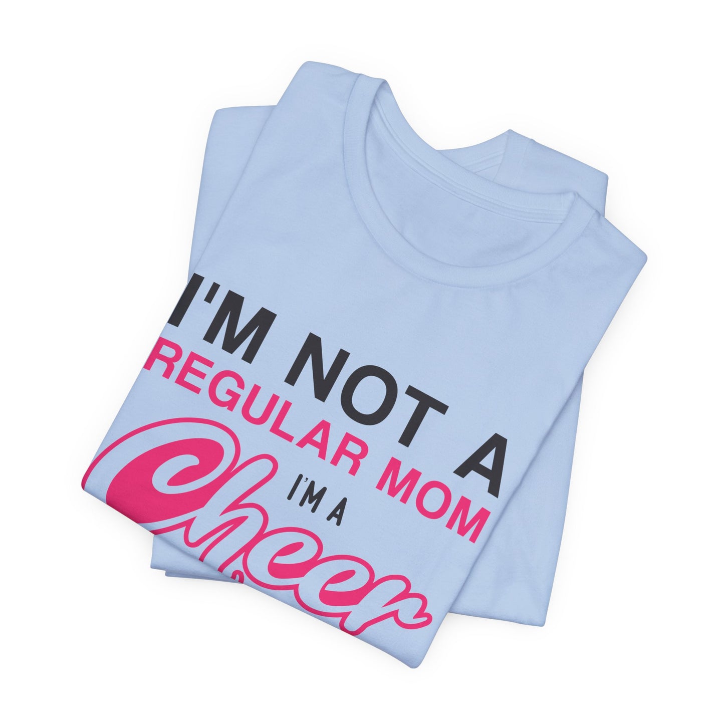 I'm Not A Regular Mom, I'm A Cheer Mom - Unisex Jersey Short Sleeve Tee