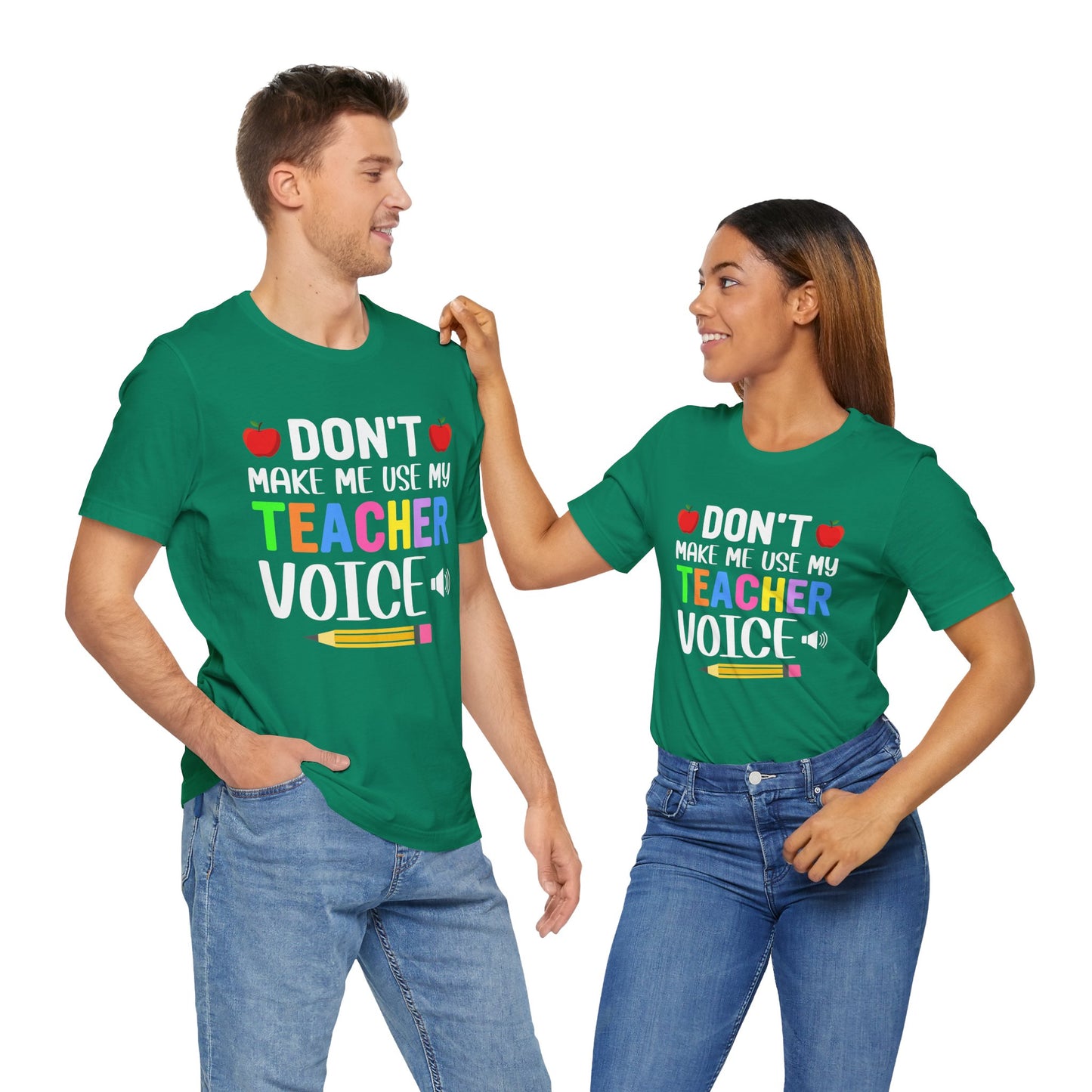 Teacher: Don't Make Me  Use My Teacher Voice - Unisex Jersey Short Sleeve Tee - 13483