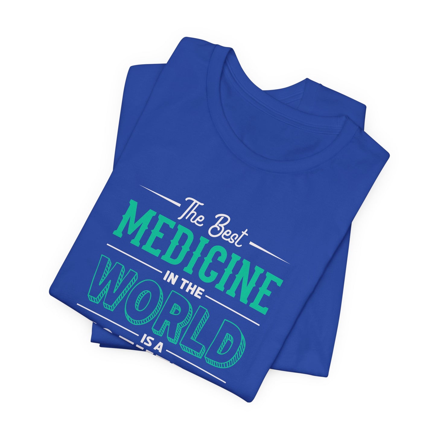 The Best Medicine In the World Is A Mother's Hug - Unisex Jersey Short Sleeve Tee