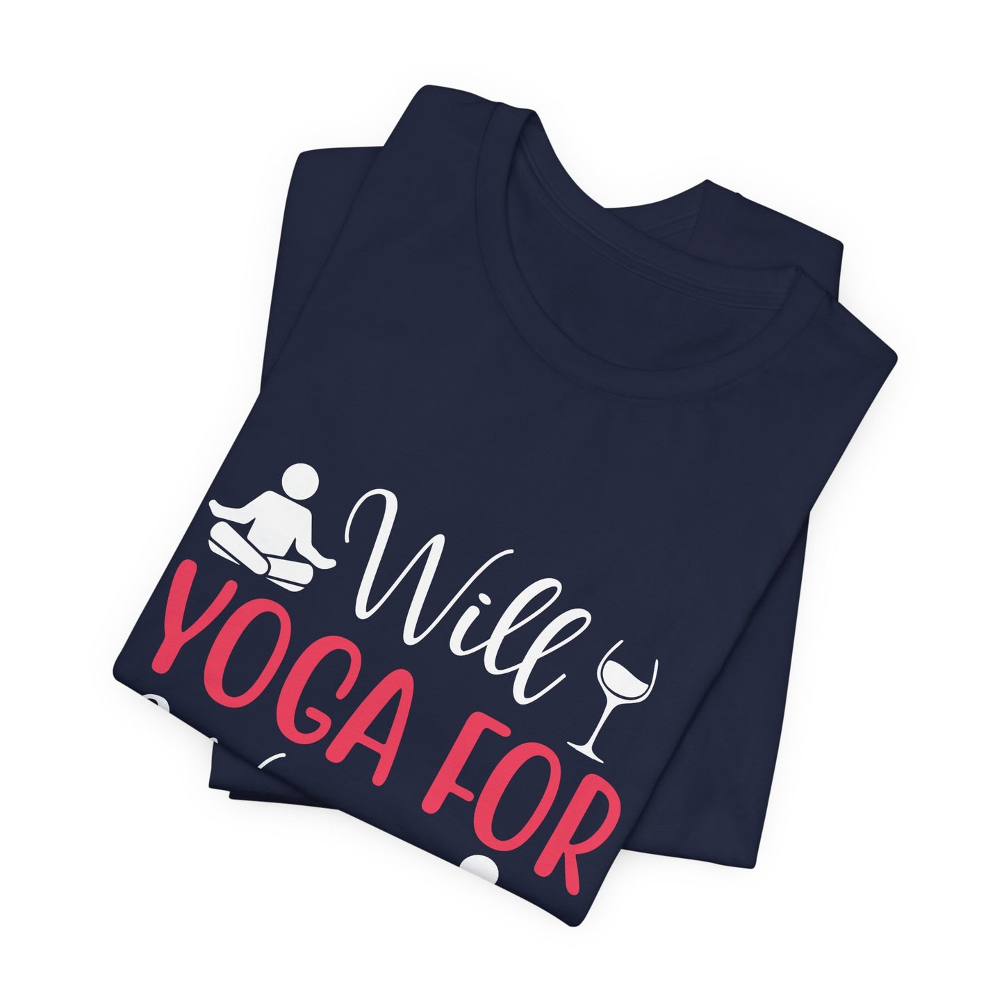 Will Yoga For Wine - Unisex Jersey Short Sleeve Tee - 12525