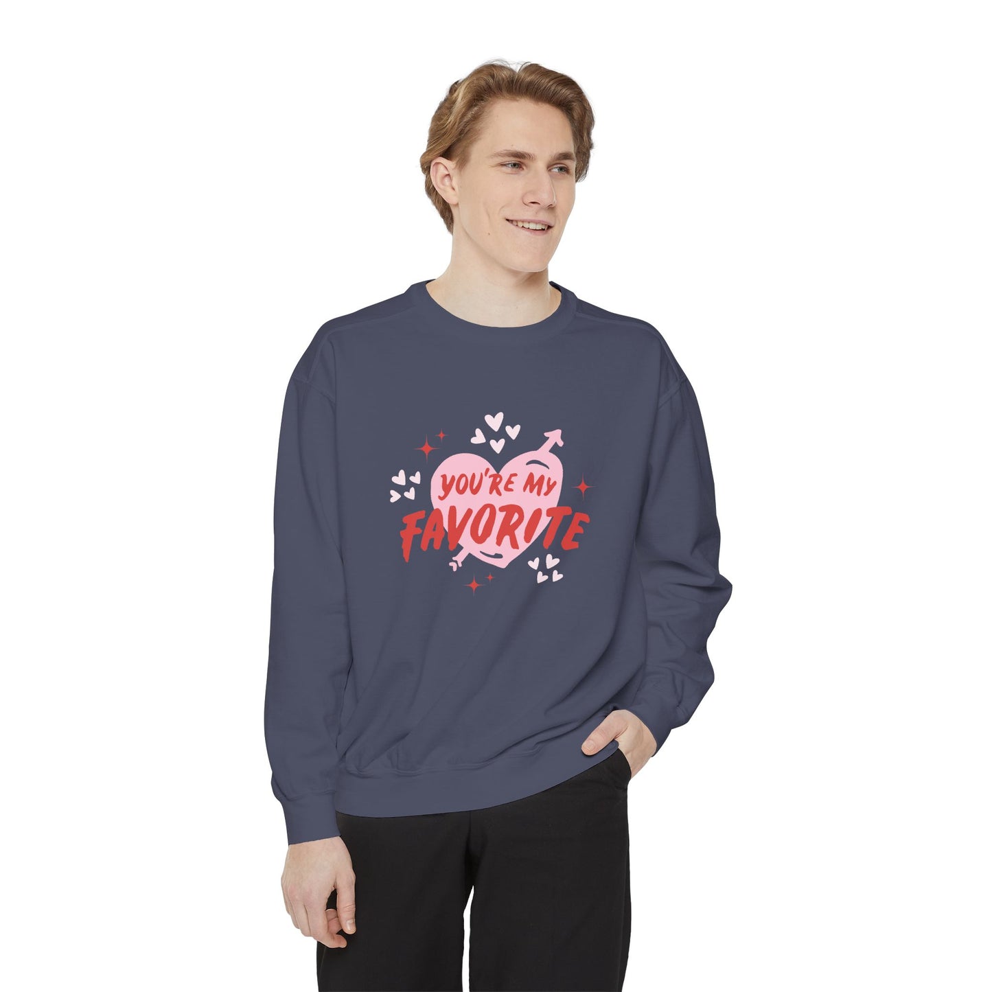 You're My Favorite - Unisex Garment-Dyed Sweatshirt - 11552