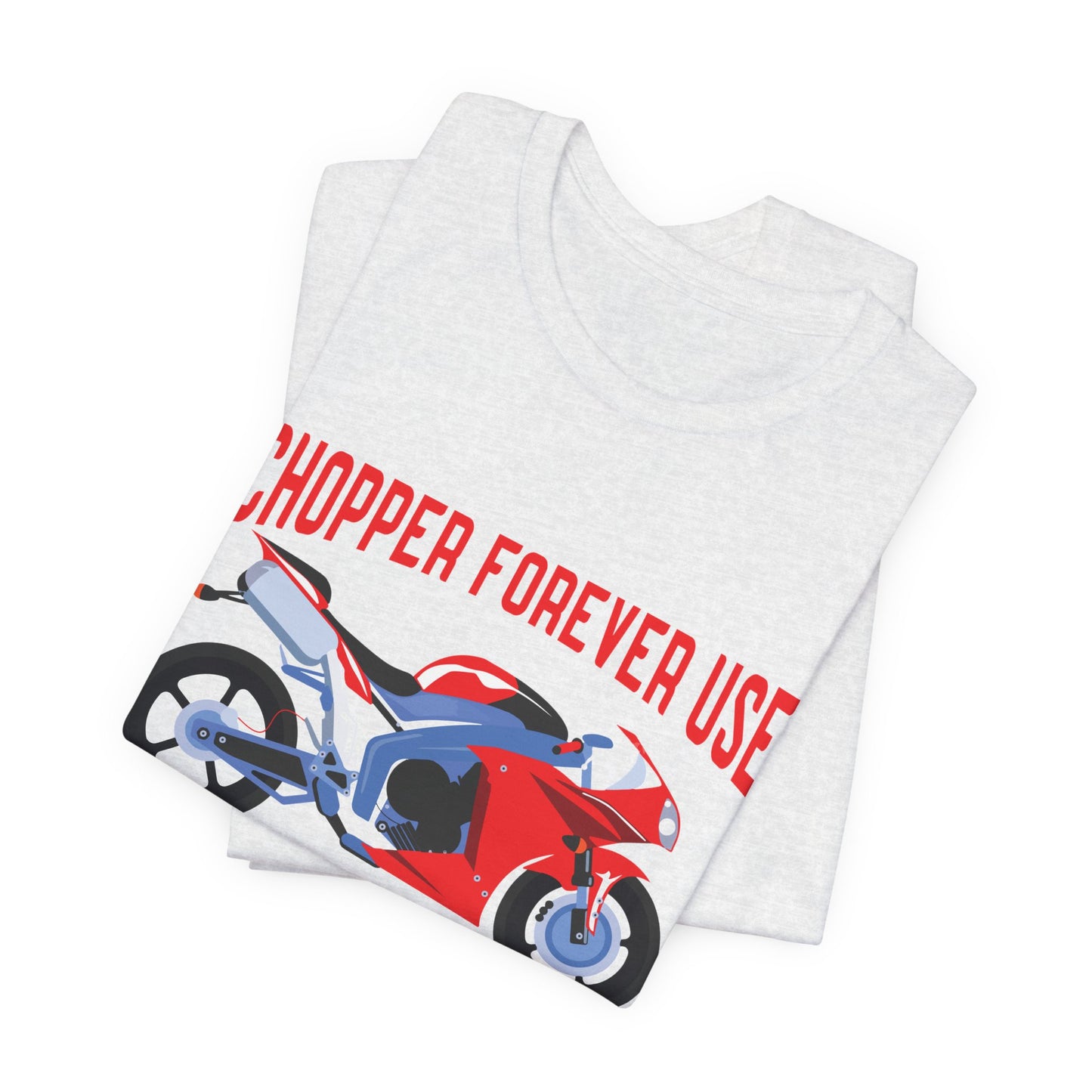 Chopper Forever Use, Only For the Bikers - Unisex Jersey Short Sleeve Tee - 13558