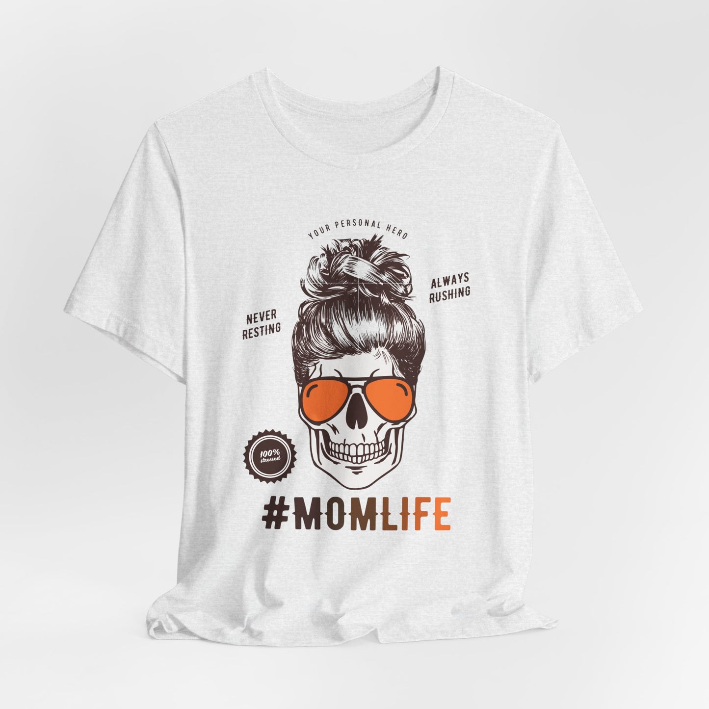 Your Personal Hero, Never Resting, Always Pushing, Momlife - Unisex Jersey Short Sleeve Tee - 12969