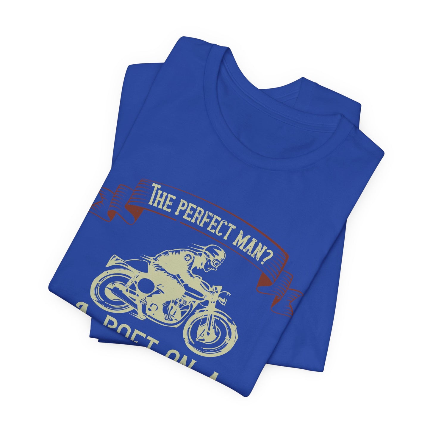 The Perfect Man: A Poet on a Motorcycle - Unisex Jersey Short Sleeve Tee - 13951