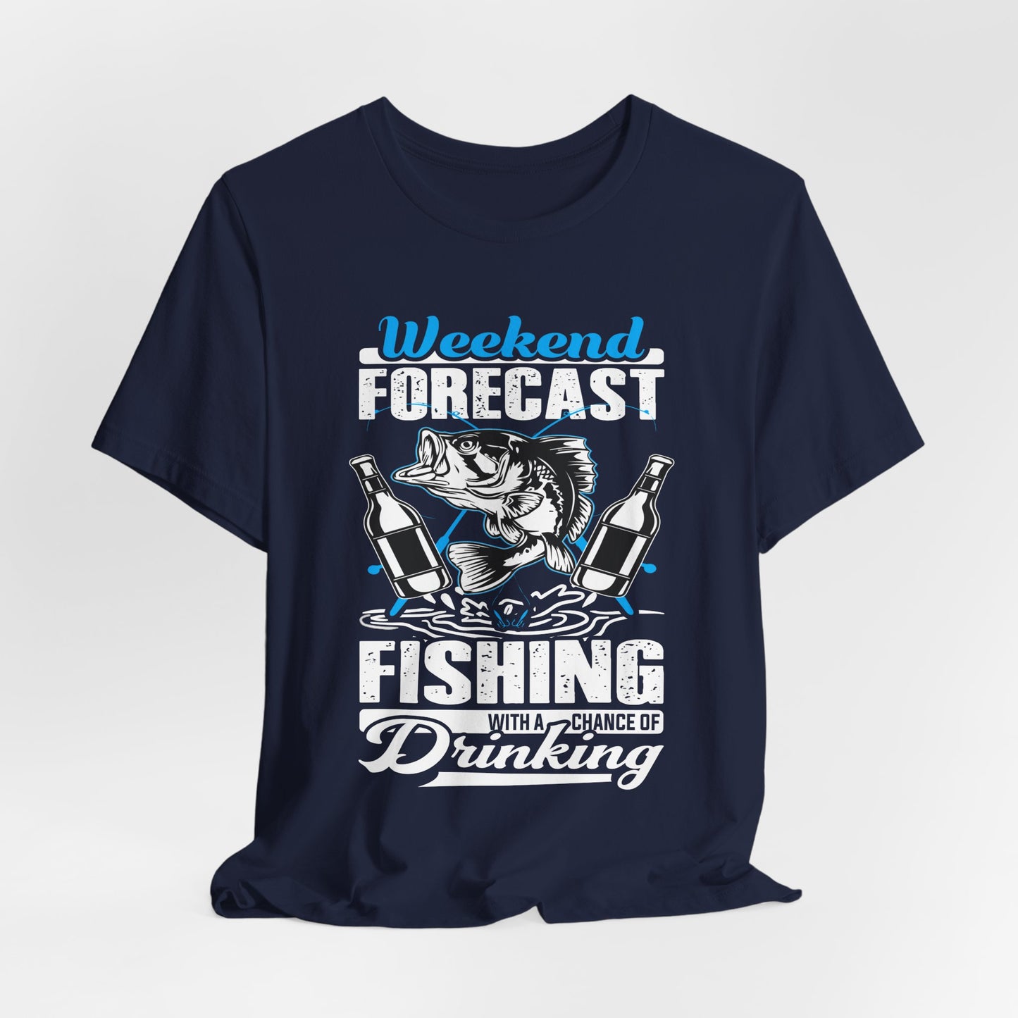 Weekend Forecast, Fishing With A Chance Of Drinking - Unisex Jersey Short Sleeve Tee - 14023