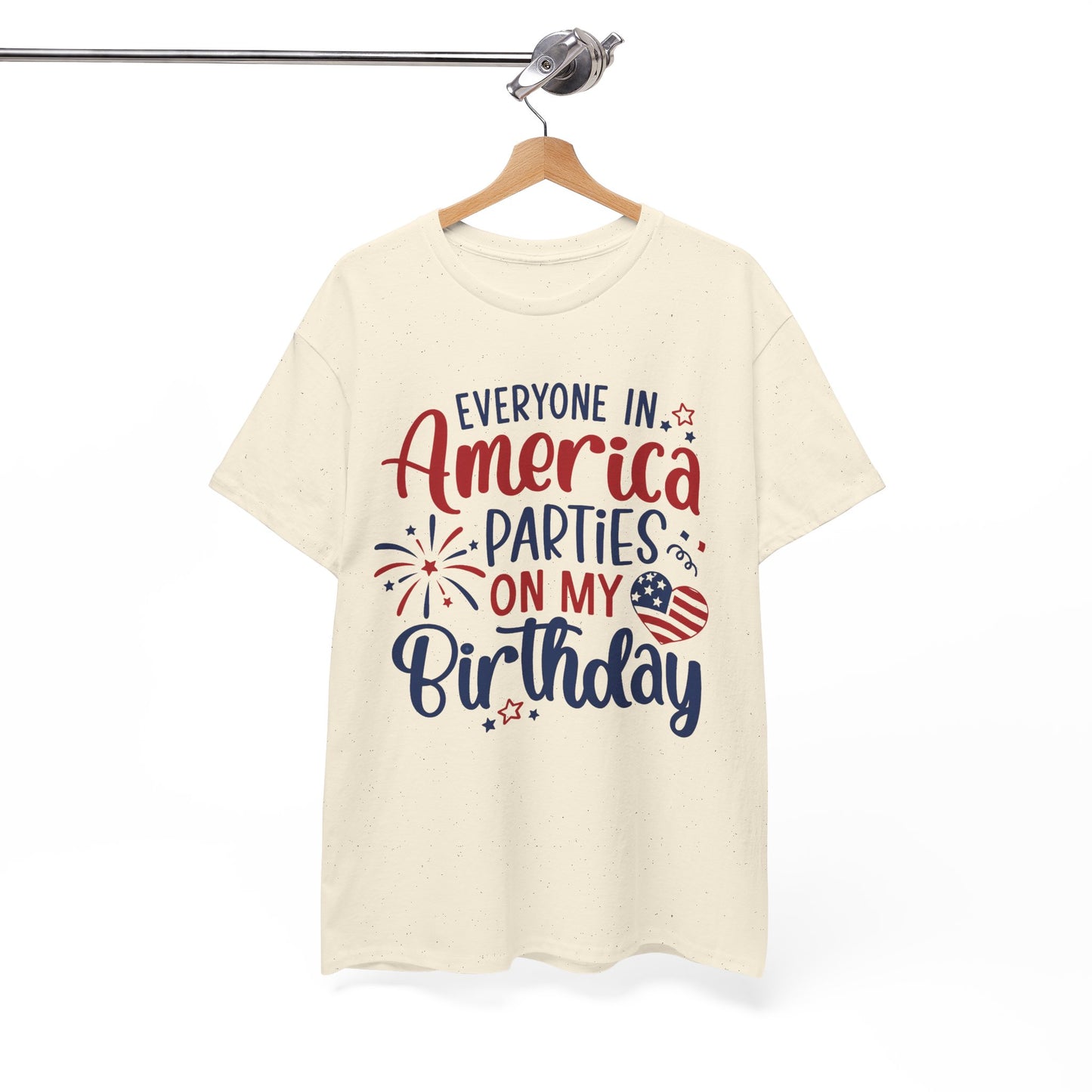 Patriotic Birthday T-Shirt – Everyone in America Parties on My Birthday, Funny 4th of July Birthday Tee, USA Independence Day Shirt - 14909