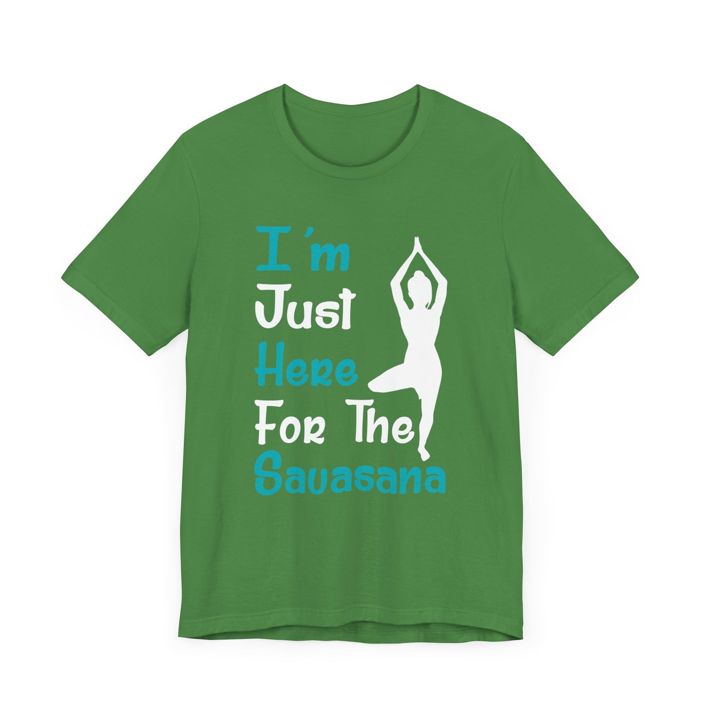 Yoga: I'm Just Here For The Savasana - Unisex Jersey Short Sleeve Tee