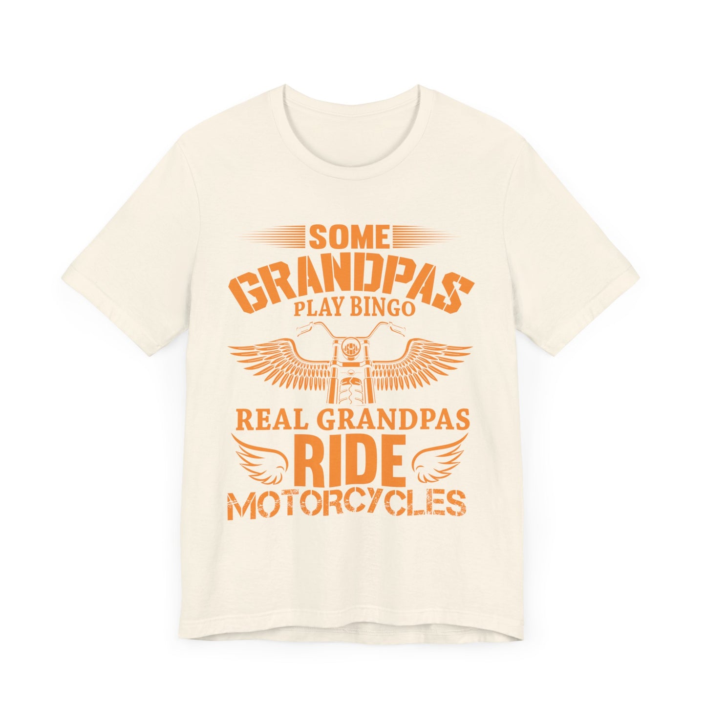 Some Grandpas Play Bingos, Real Grandpas Ride Motorcycles - Unisex Jersey Short Sleeve Tee