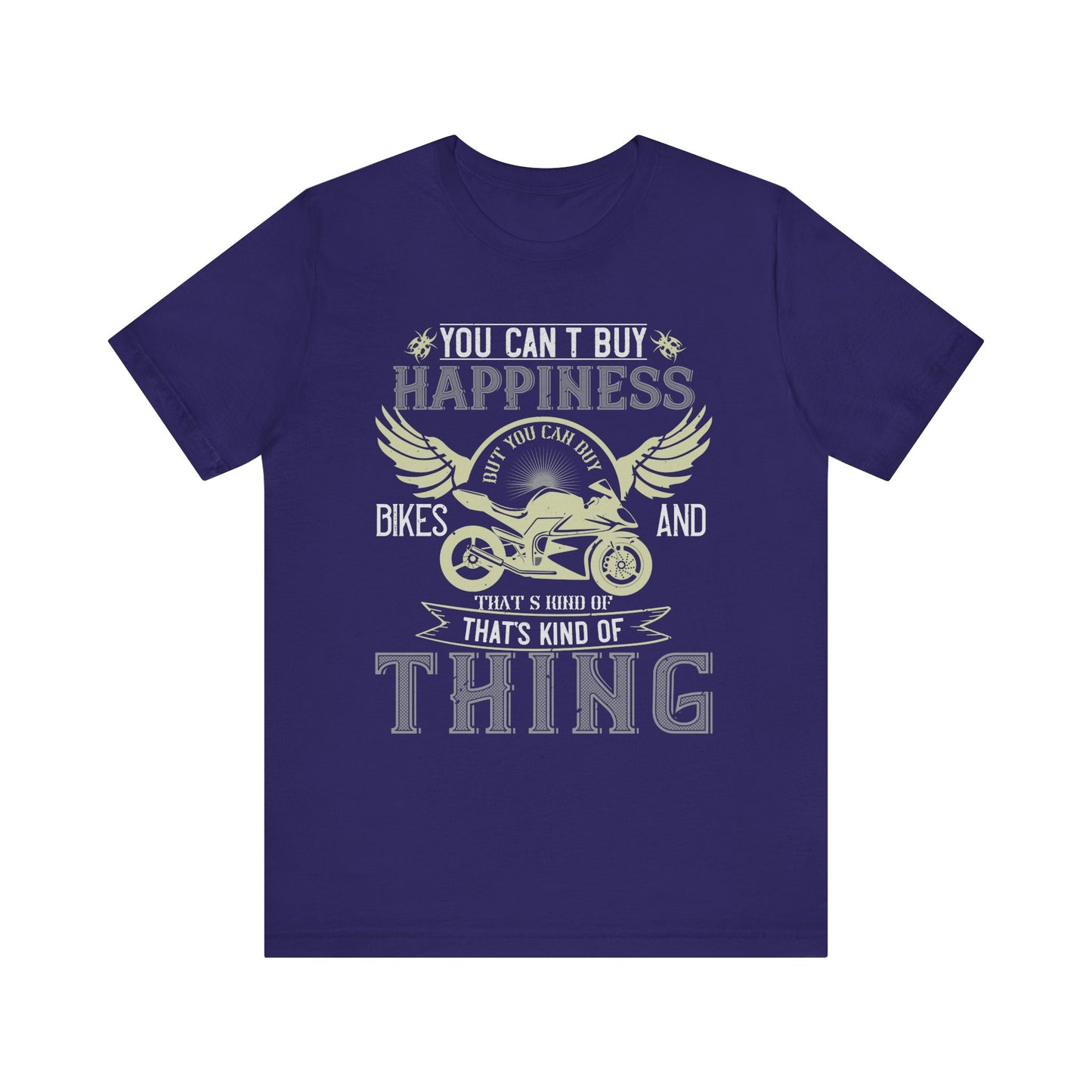 You Can't Buy Happiness, But You Can Buy Bikes, and That’s Kind of the Same Thing - Unisex Jersey Short Sleeve Tee - 14105
