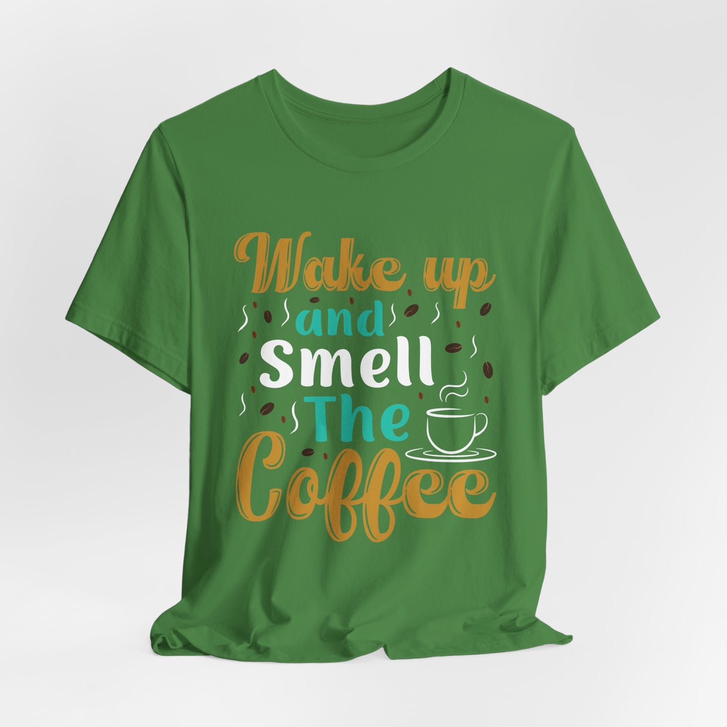 Wake Up & Smell The Coffee - Unisex Jersey Short Sleeve Tee