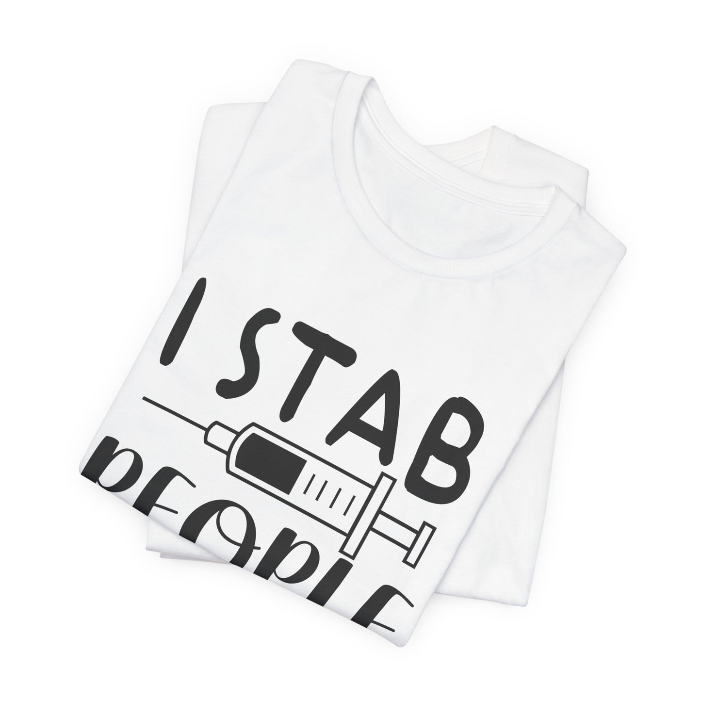 Nurse: I Stab People For A Living - Unisex Jersey Short Sleeve Tee - 13351