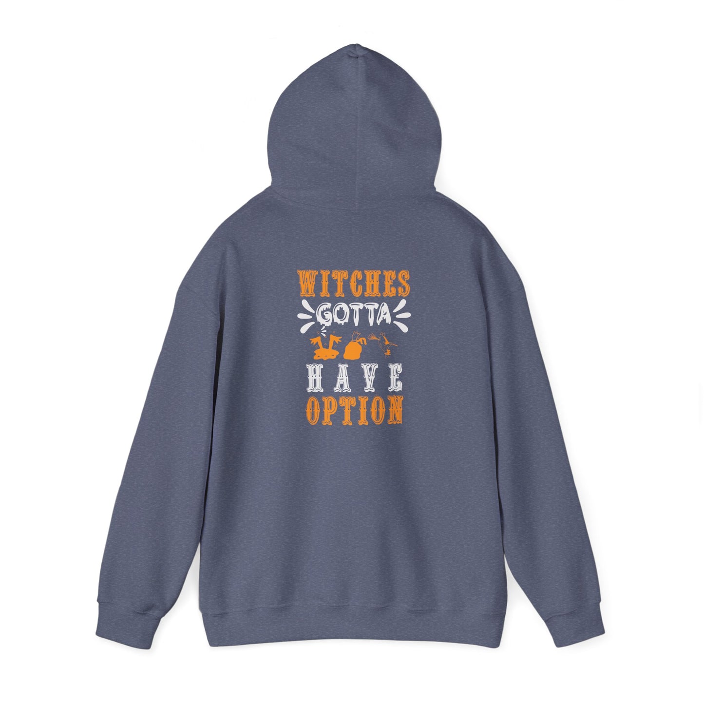 Witches Gotta Have Options - Unisex Heavy Blend™ Hooded Sweatshirt - 12329
