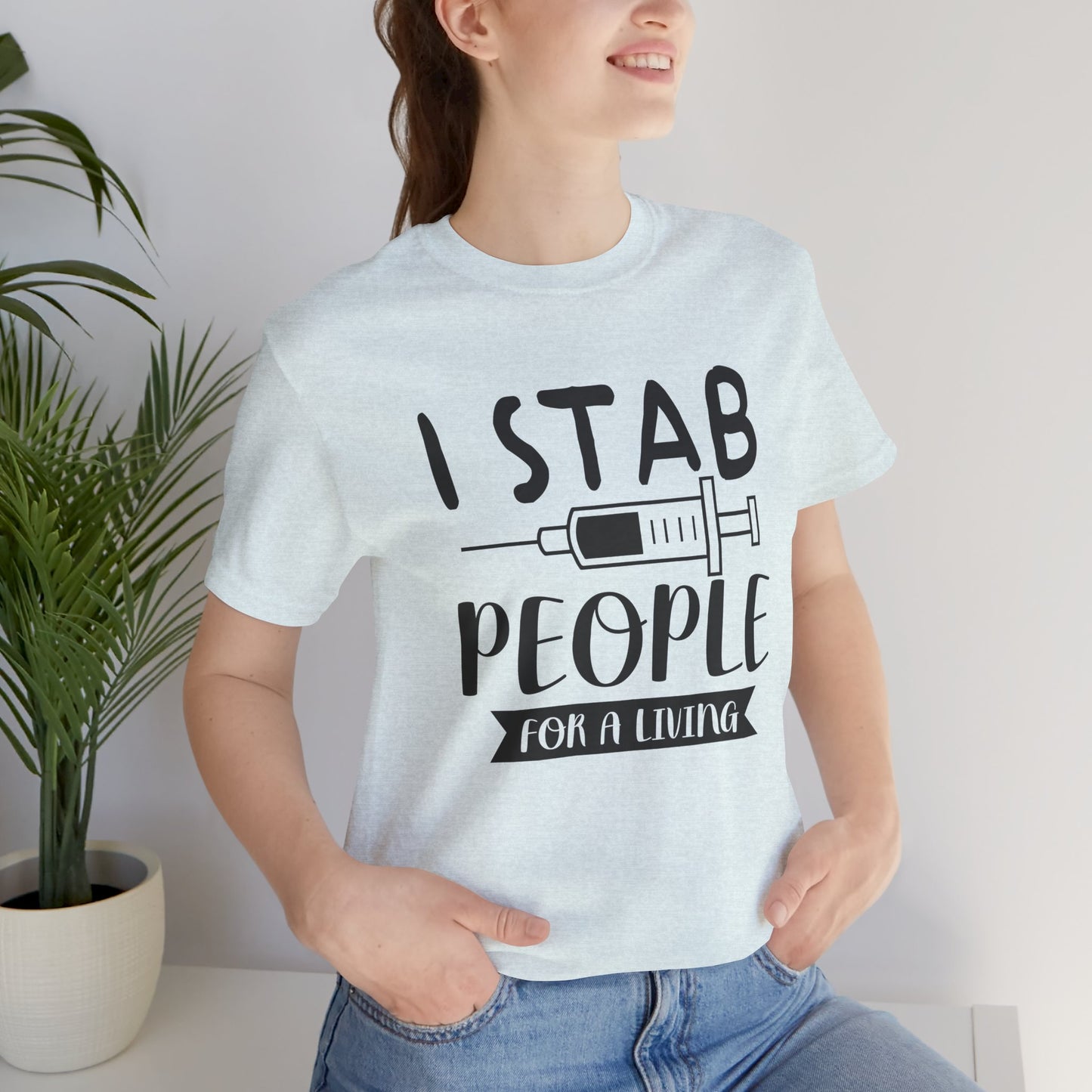 Nurse: I Stab People For A Living - Unisex Jersey Short Sleeve Tee - 13351