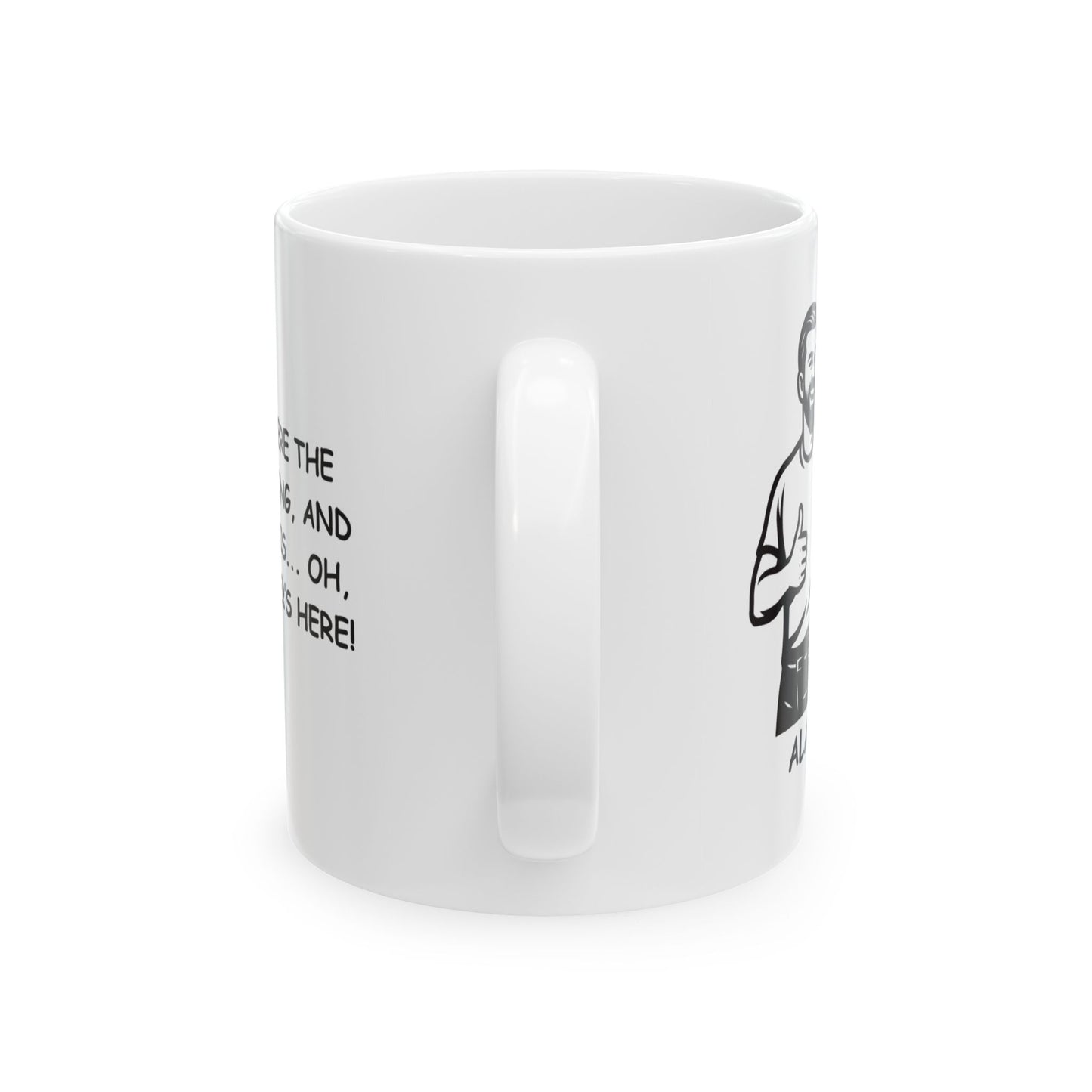 "Alaska: Where the winter is long, and the summer is... oh, wait, summer’s here!" Humor Mug | 11oz, 15oz - 12998