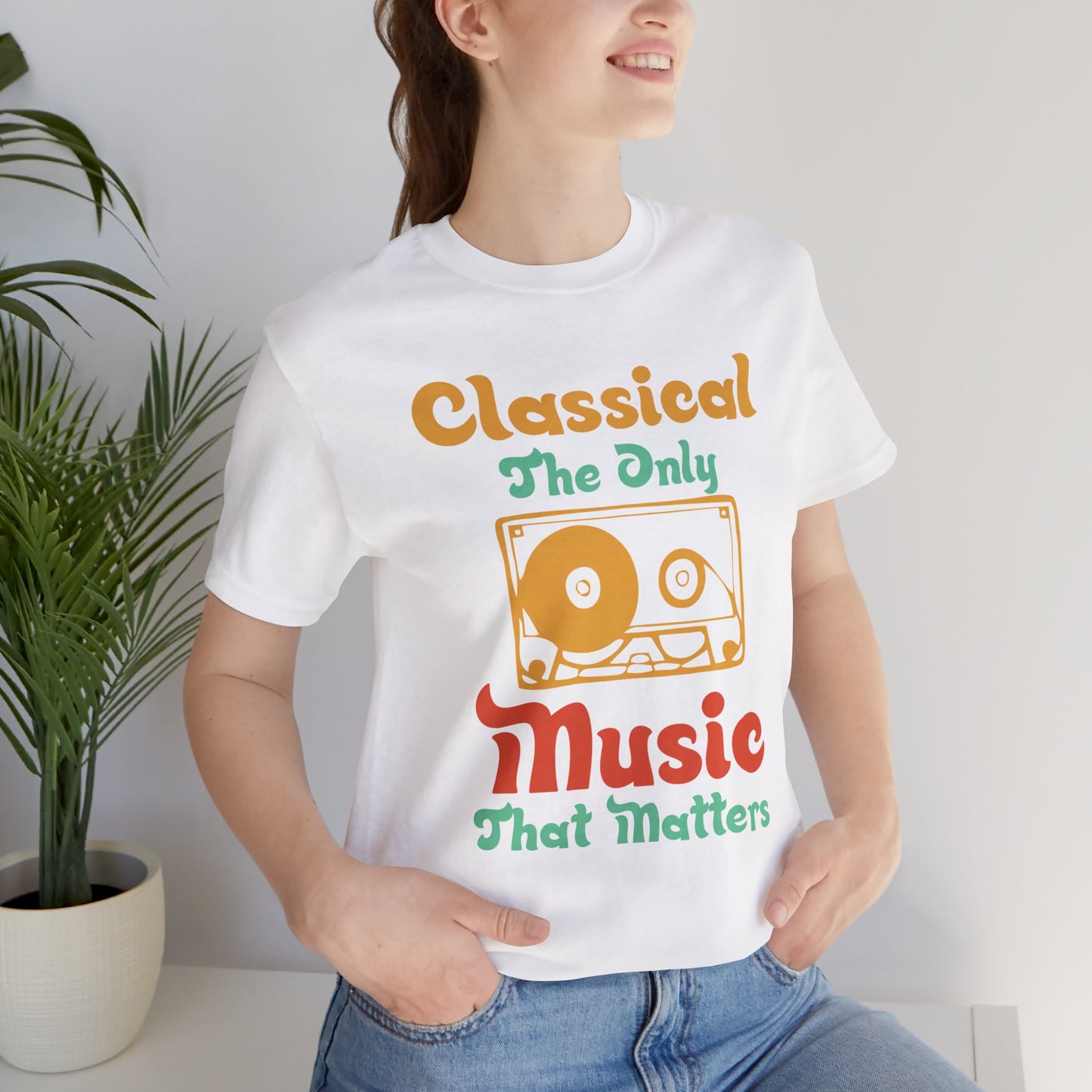 Classical, The Only Music Matters - Unisex Jersey Short Sleeve Tee