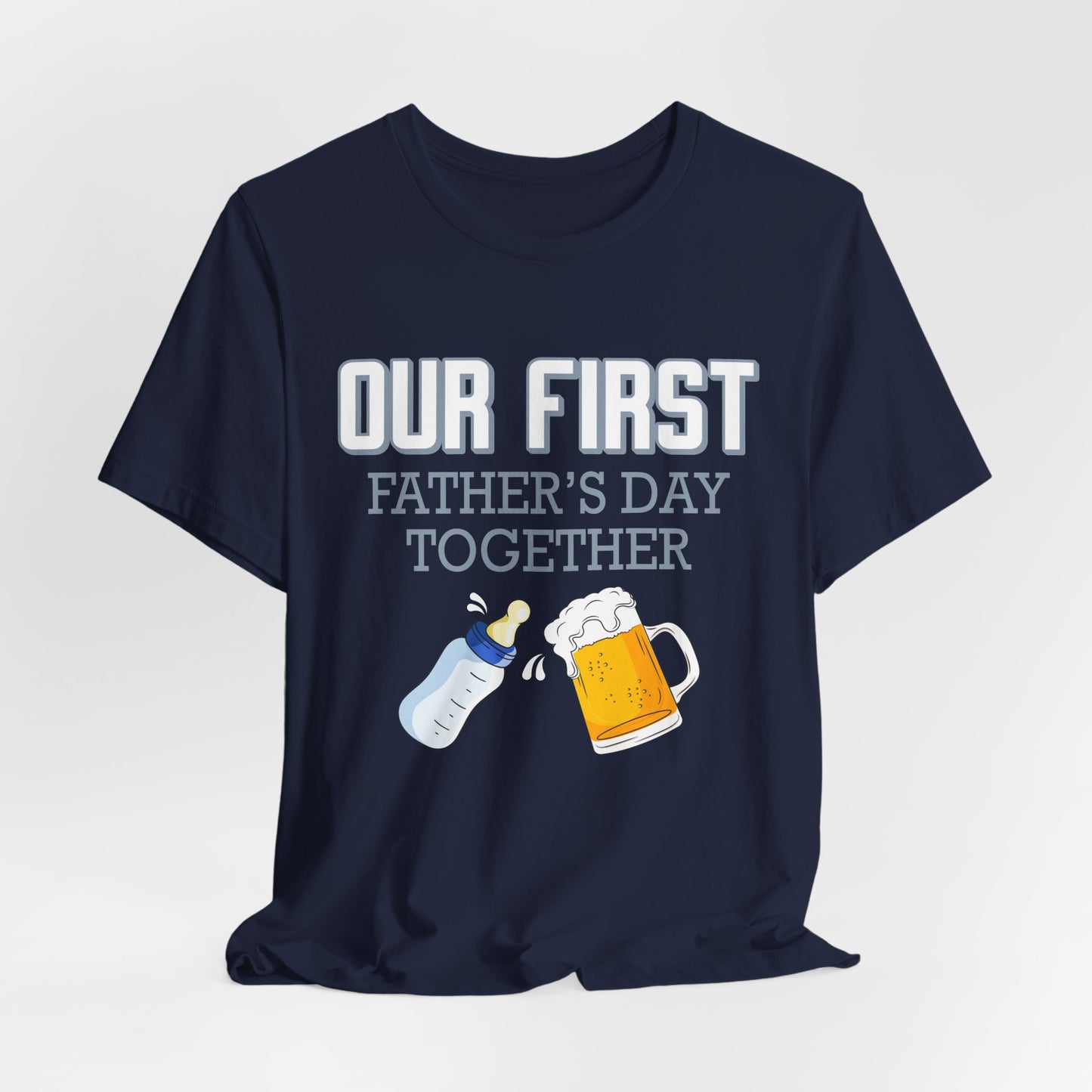 Our First Father's Day Together - Unisex Jersey Short Sleeve Tee - 13686