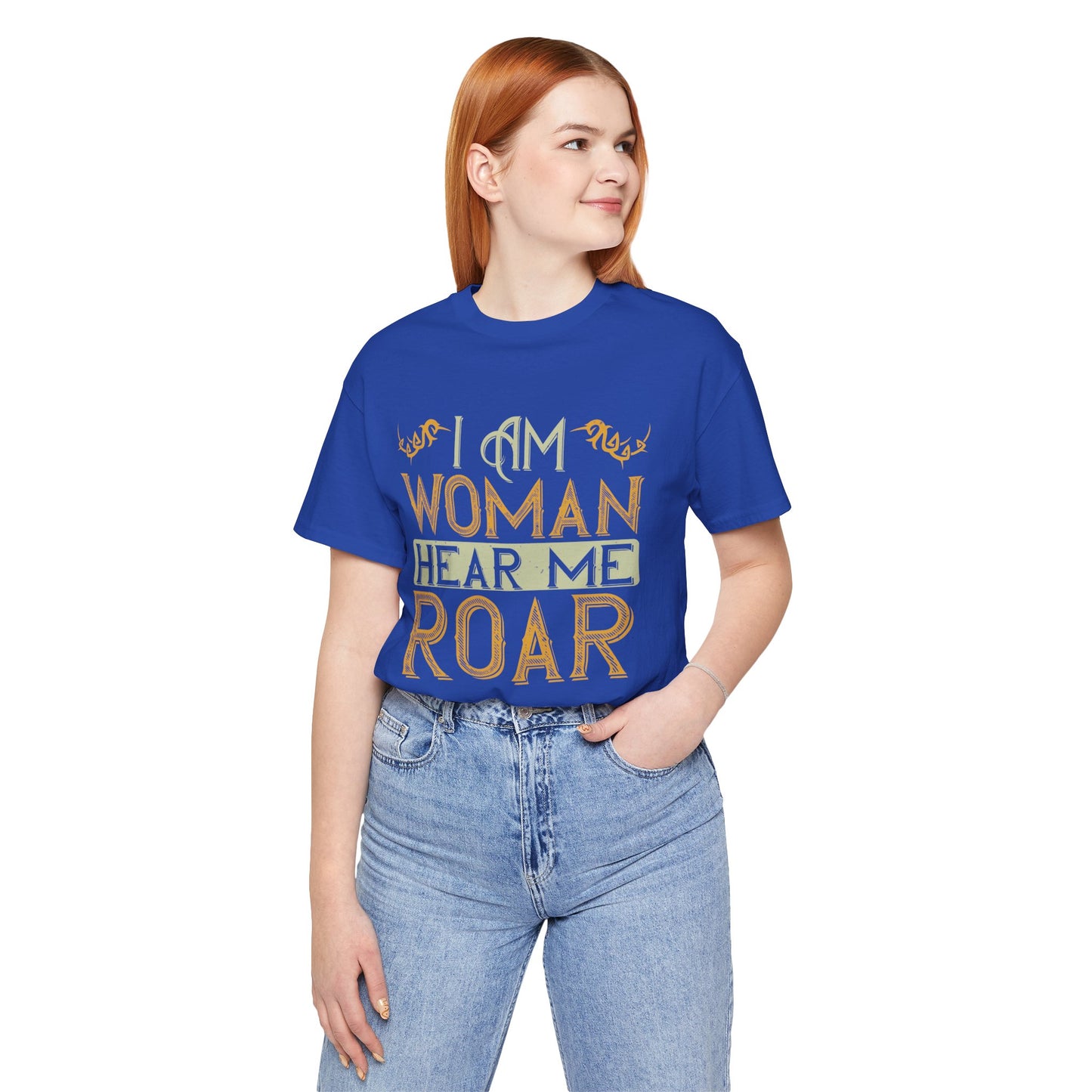 I Am Woman, Hear Me Roar - Unisex Jersey Short Sleeve Tee