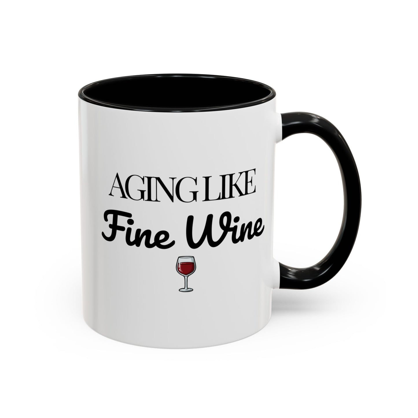 Aging Like Fine Wine Coffee Mug — Wine Lover Gift (11/15oz) - 14685