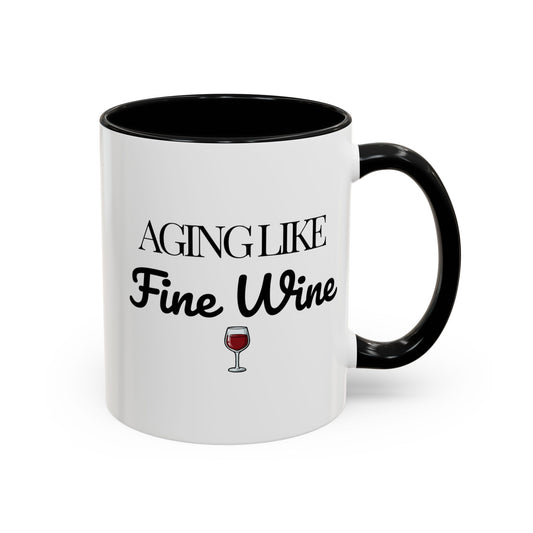 Aging Like Fine Wine Coffee Mug — Wine Lover Gift (11/15oz) - 14685