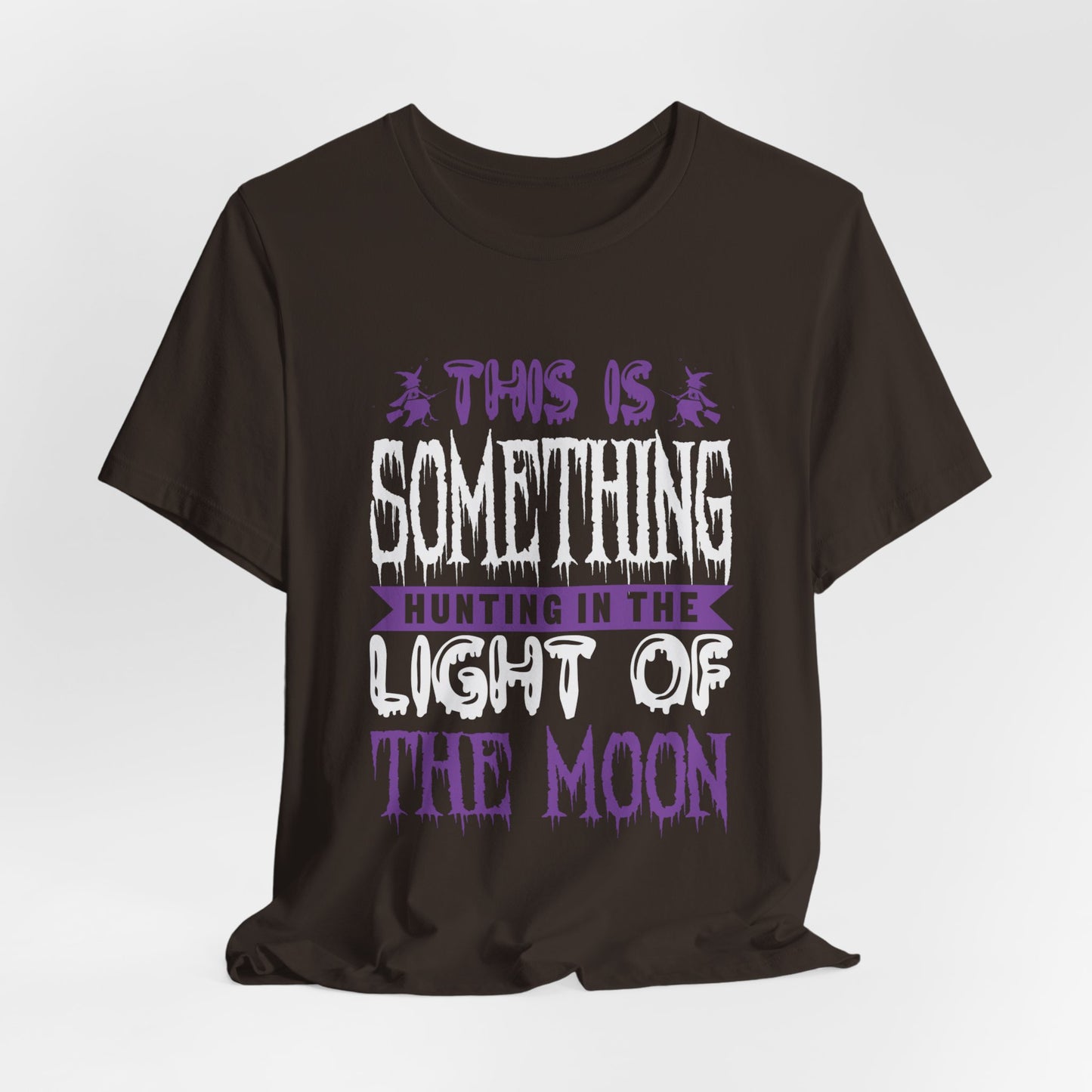 This is Something Hunting in the Light of the Moon - Unisex Jersey Short Sleeve Tee