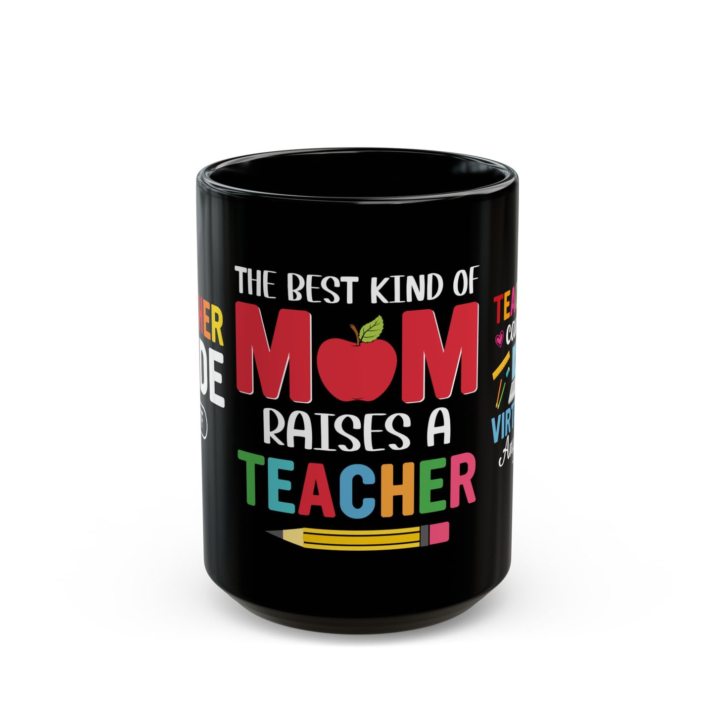 The Best Kind Of Mom Raises A Teacher - Black Mug (11oz, 15oz)