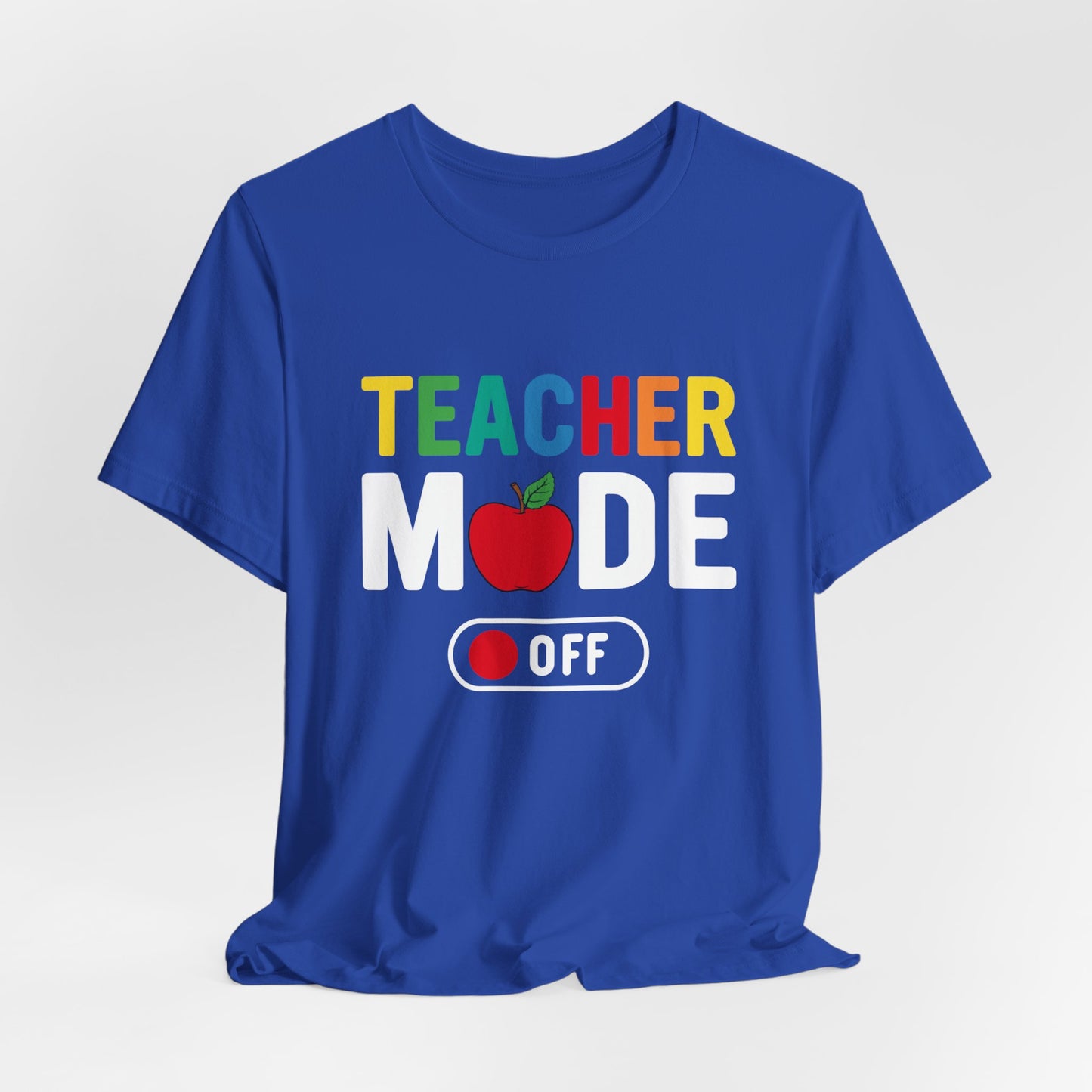 Teacher Mode Off - Unisex Jersey Short Sleeve Tee