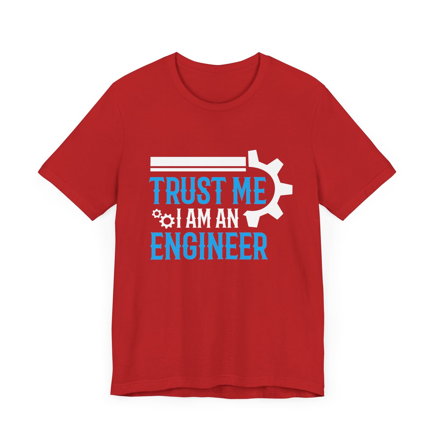 Trust Me I'm Engineer - Unisex Jersey Short Sleeve Tee - 13666