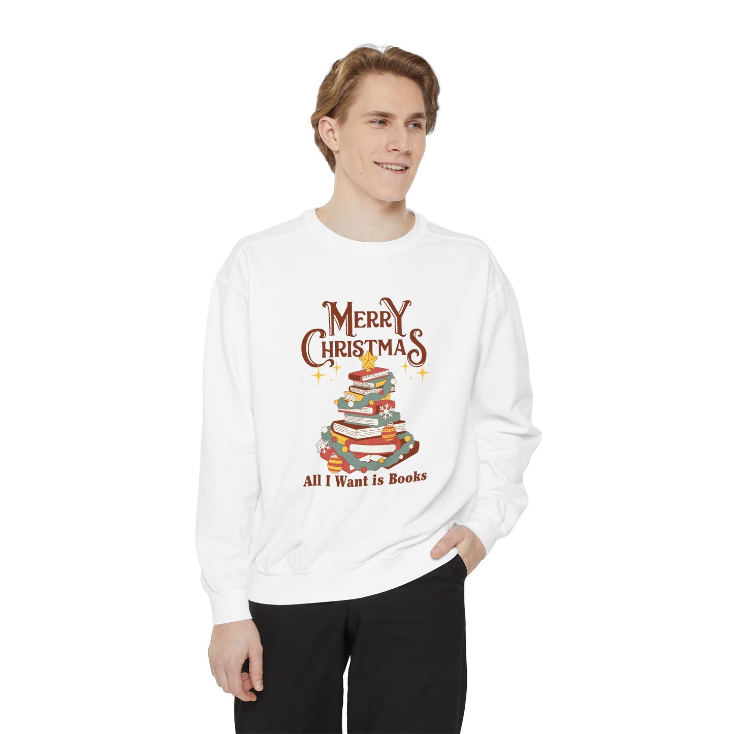 Merry Christmas, All I Want is Books - Unisex Garment-Dyed Sweatshirt - 10776