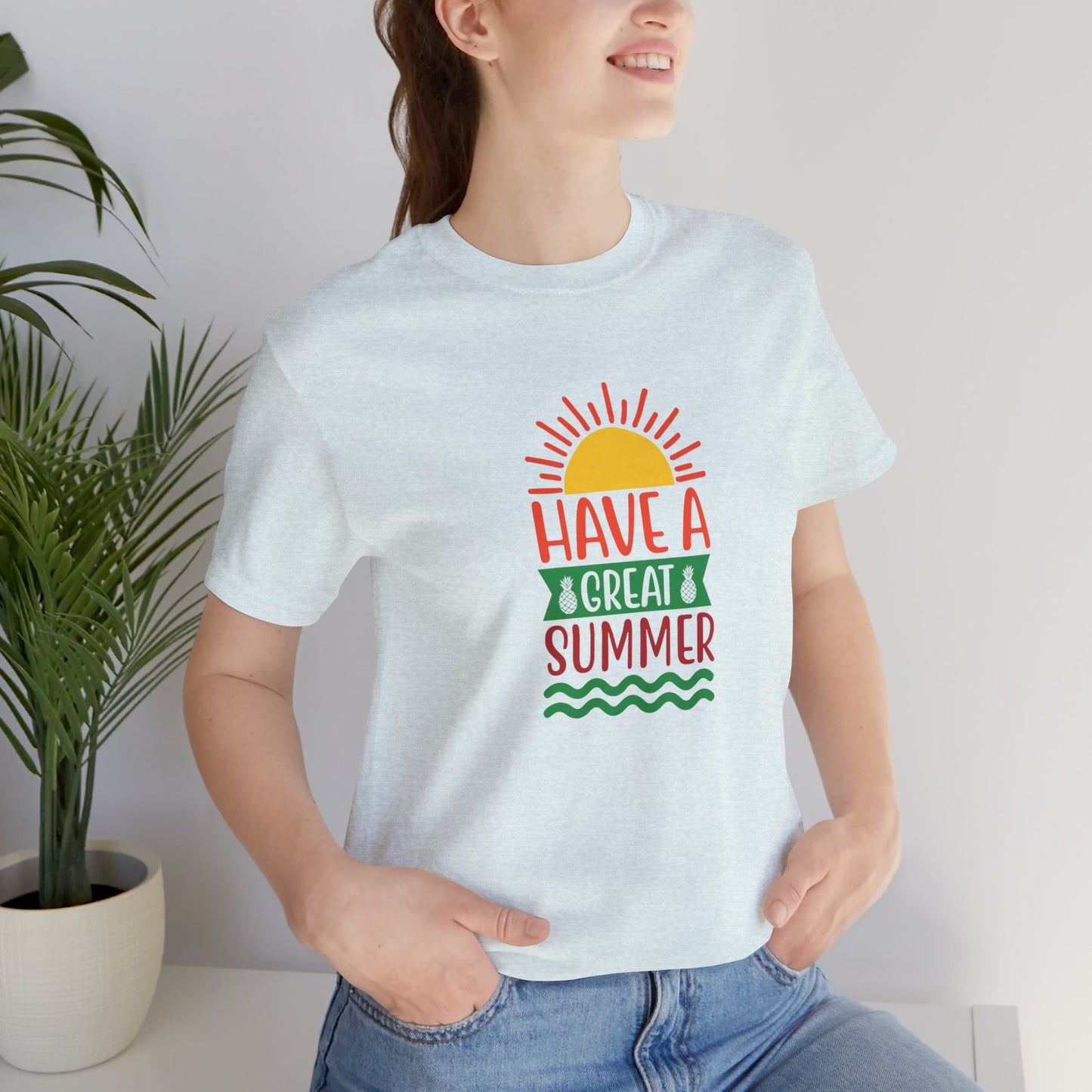 Have A Great Summer - Unisex Jersey Short Sleeve Tee