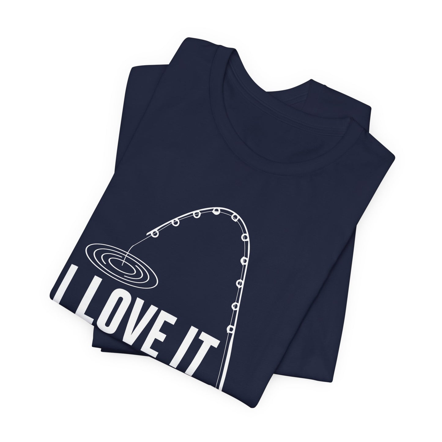 I Love It When She Bends Over - Unisex Jersey Short Sleeve Tee - 14045