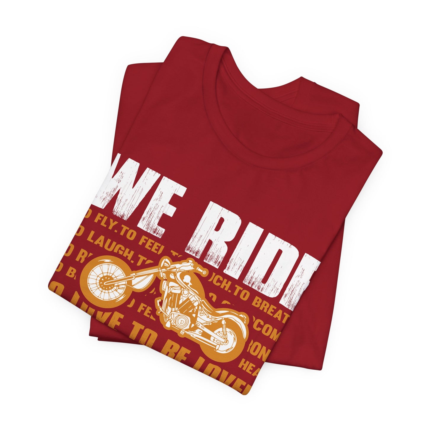 We Ride To Live - Unisex Jersey Short Sleeve Tee - 13511
