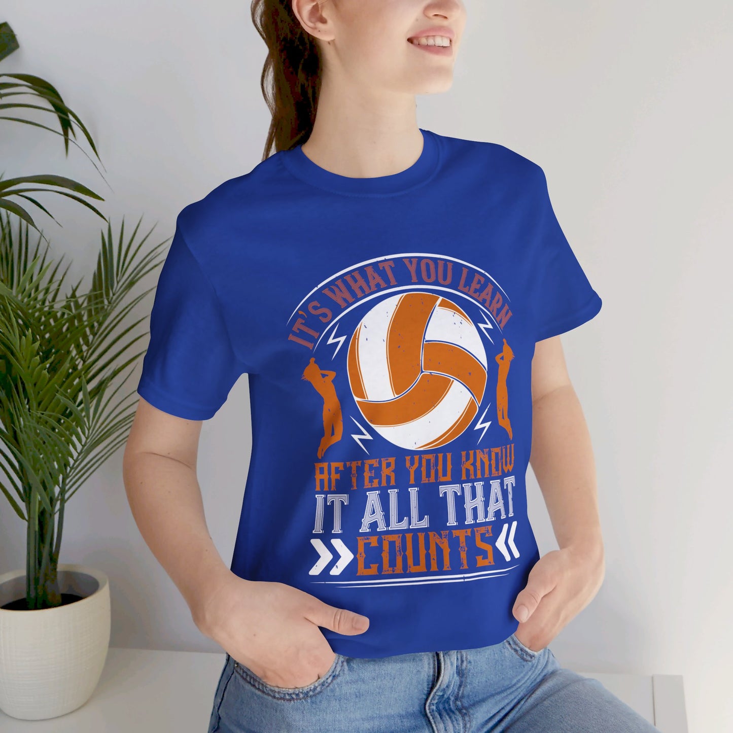 Volleyball: It’s What You Learn After You Know It All That Counts - Unisex Jersey Short Sleeve Tee