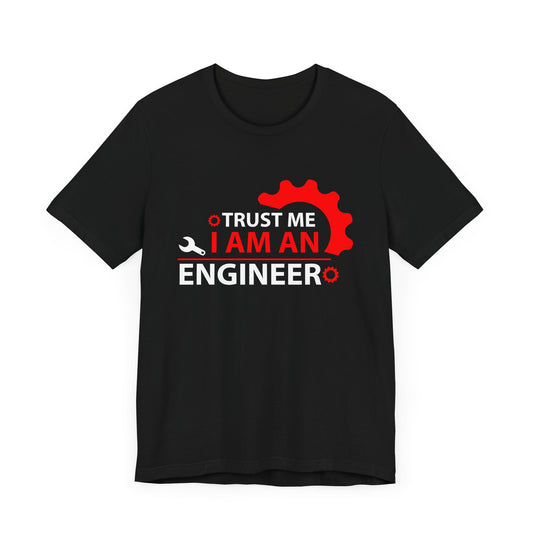 Trust Me, I'm An Engineer - Unisex Jersey Short Sleeve Tee - 13665