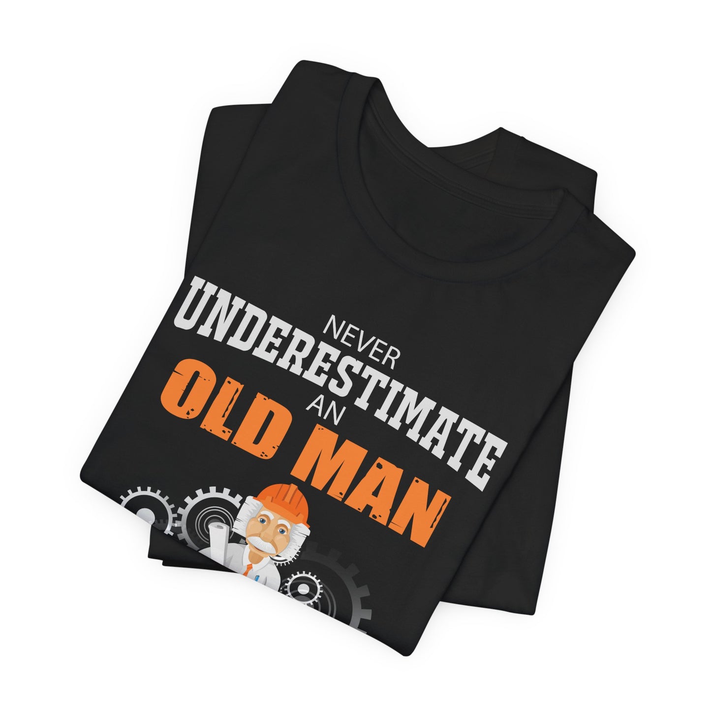 Engineer: Never Underestimate An Old Man With An Engineering Degree - Jersey Short Sleeve Tee - 13571