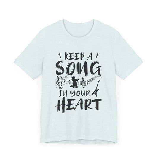 Keep A Song In Your Heart - Unisex Jersey Short Sleeve Tee