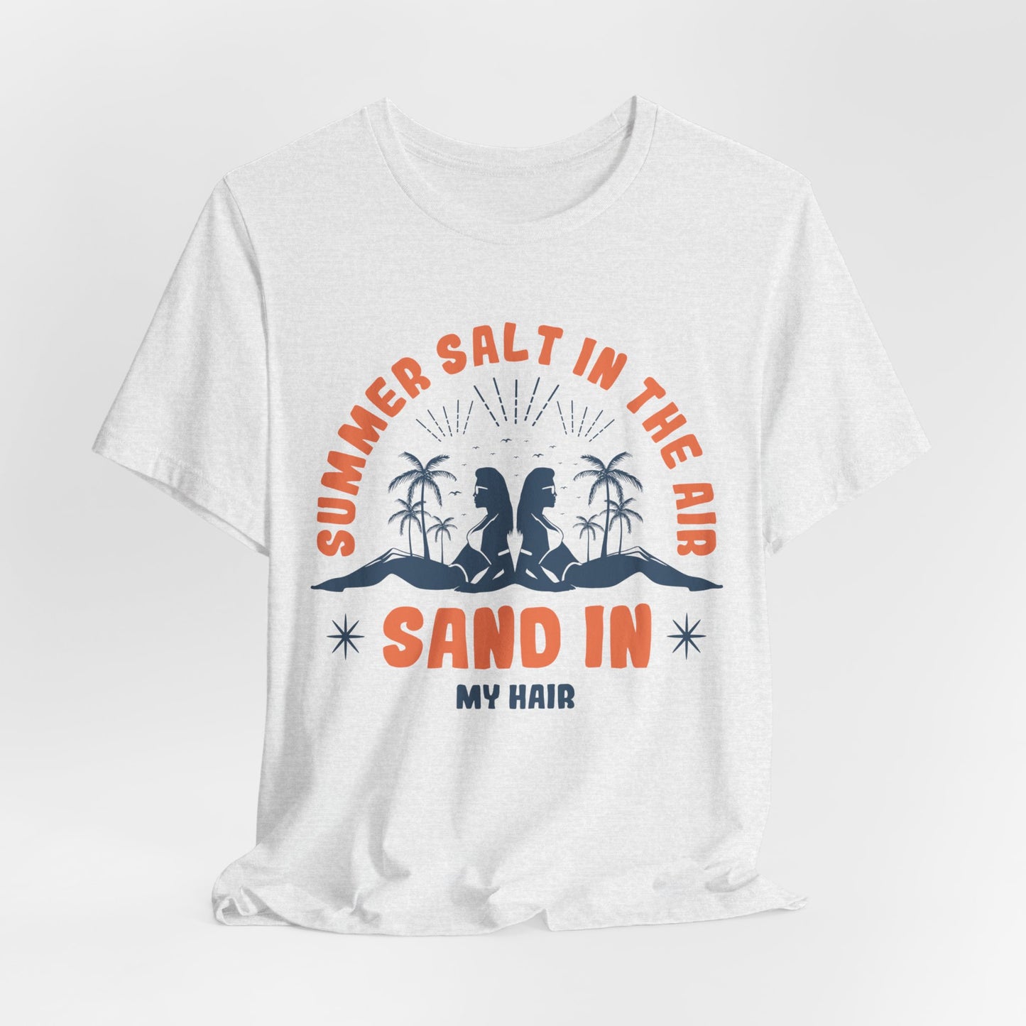 Summer Salt In The Air, Sand In My Hair - Unisex Jersey Short Sleeve Tee