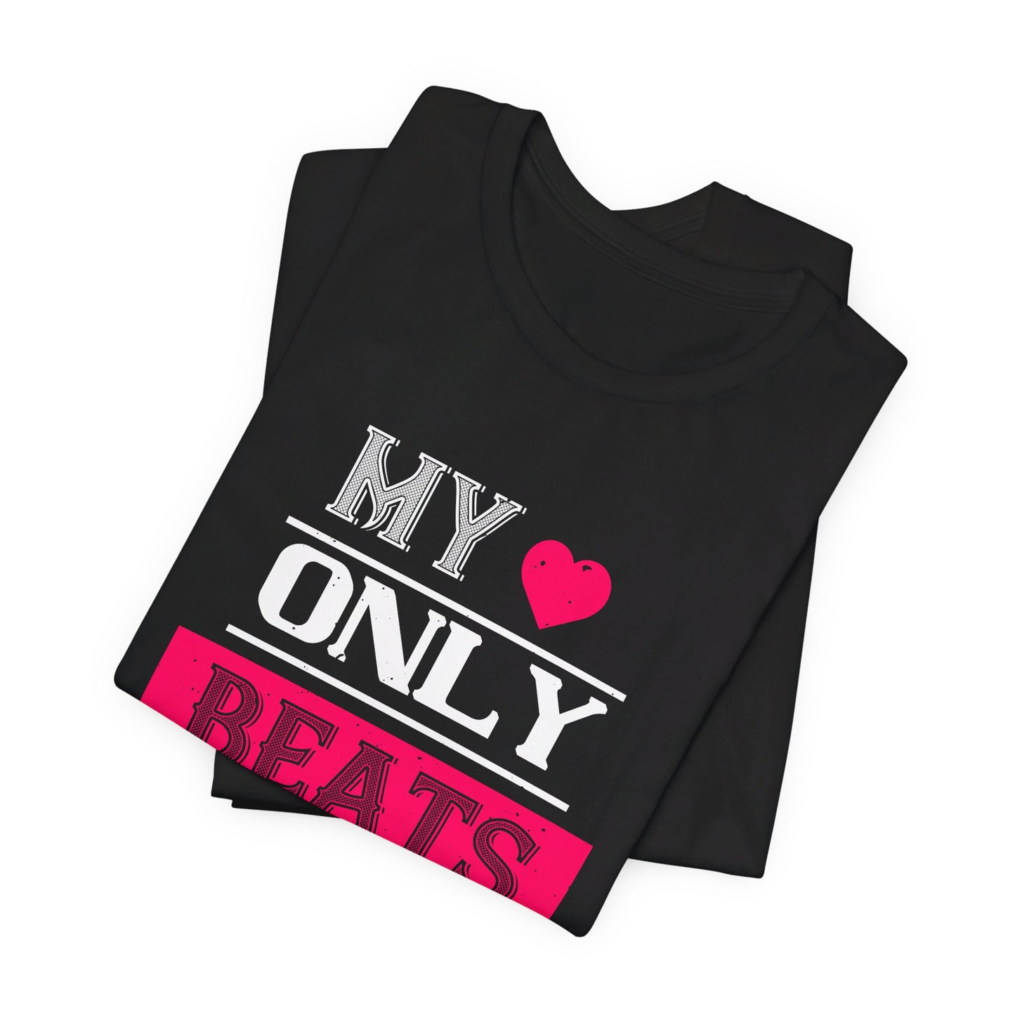 My Love Only Beats for Him - Unisex Jersey Short Sleeve Tee