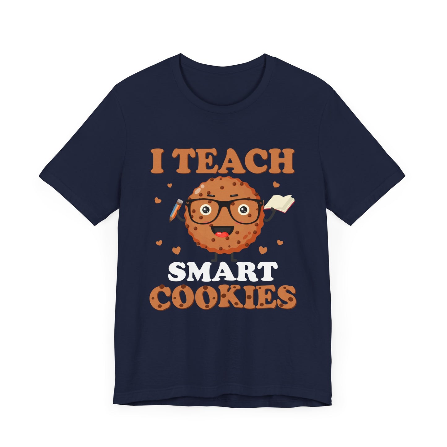 Teacher: I Teach Smart Cookies - Unisex Jersey Short Sleeve Tee - 13480
