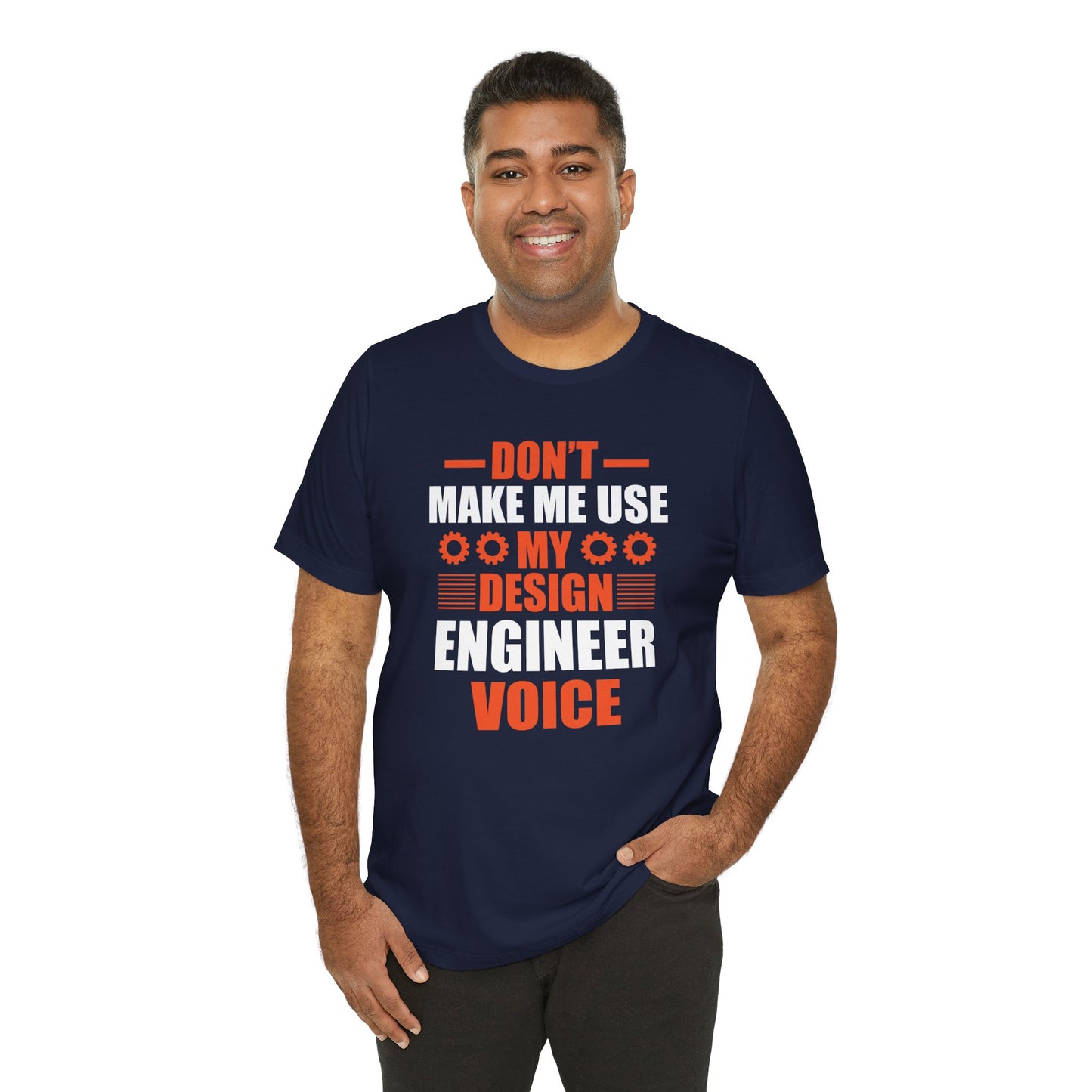 Don't Make Me Use My Design Engineer Voice - Unisex Jersey Short Sleeve Tee