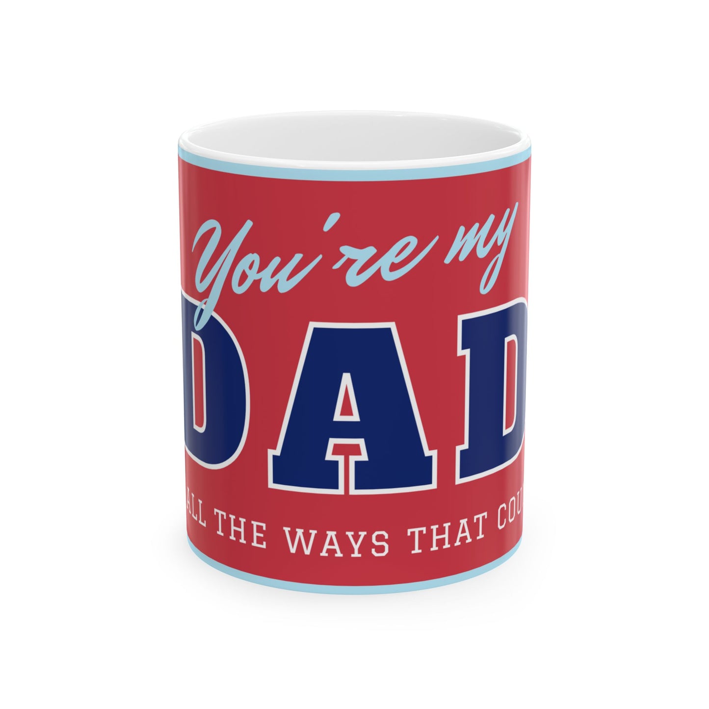 You're My Dad Ceramic Mug | Perfect Gift for Father's Day, Birthday, Coffee Lover, Dad Appreciation - 14055