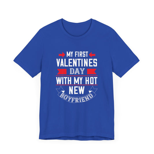 My First Valentine’s Day with My Hot Boyfriend - Unisex Jersey Short Sleeve Tee - 11147